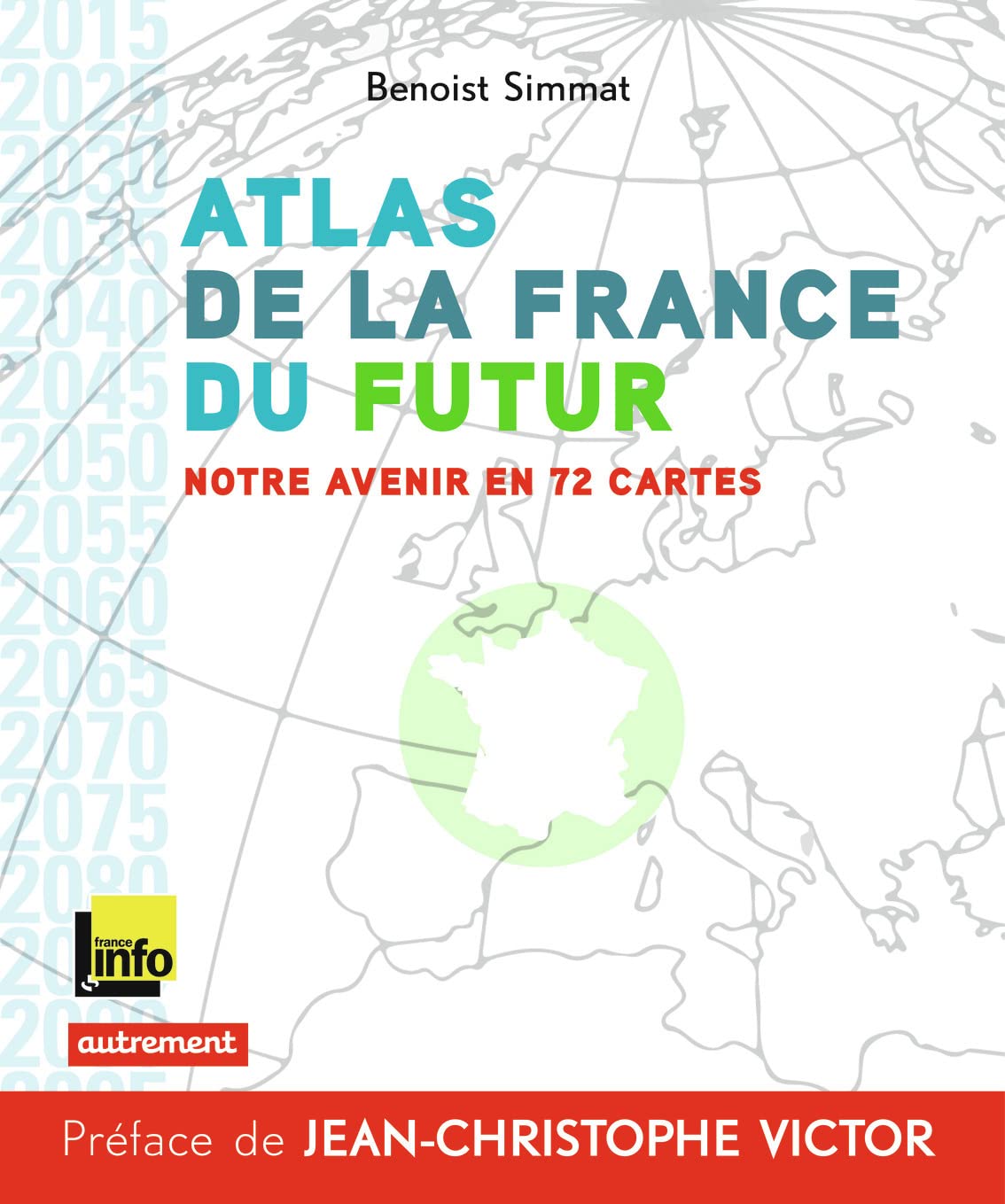 Atlas de la France du futur: Notre avenir en 72 cartes 9782746742949