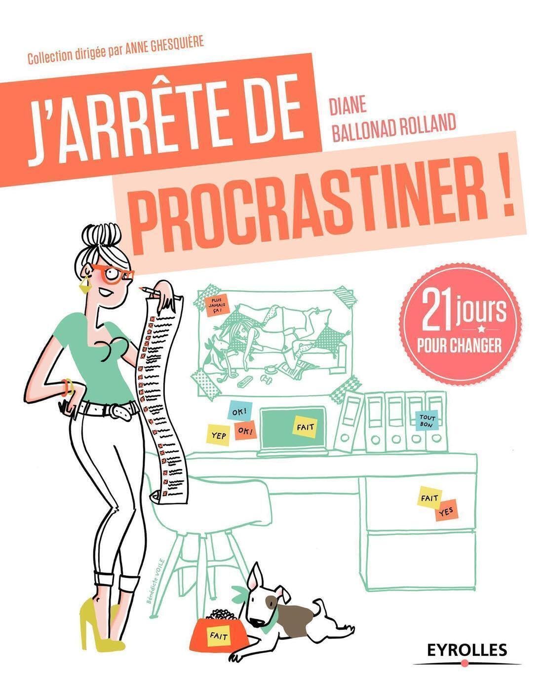 J'arrête de procrastiner !: 21 jours pour arrêter de tout remettre au lendemain. 9782212562798