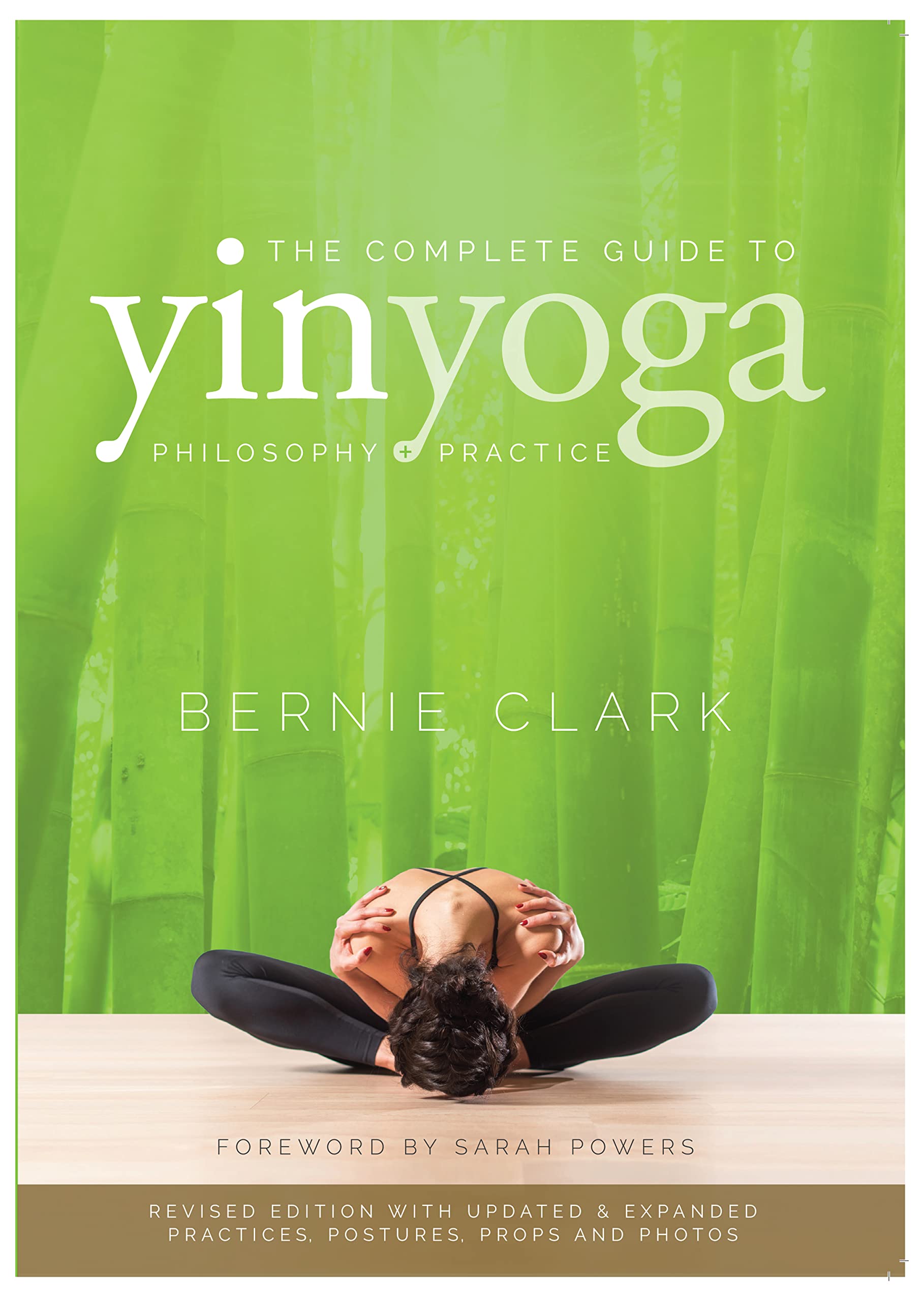 The Complete Guide to Yin Yoga: Philosophy + Practice 9780968766583
