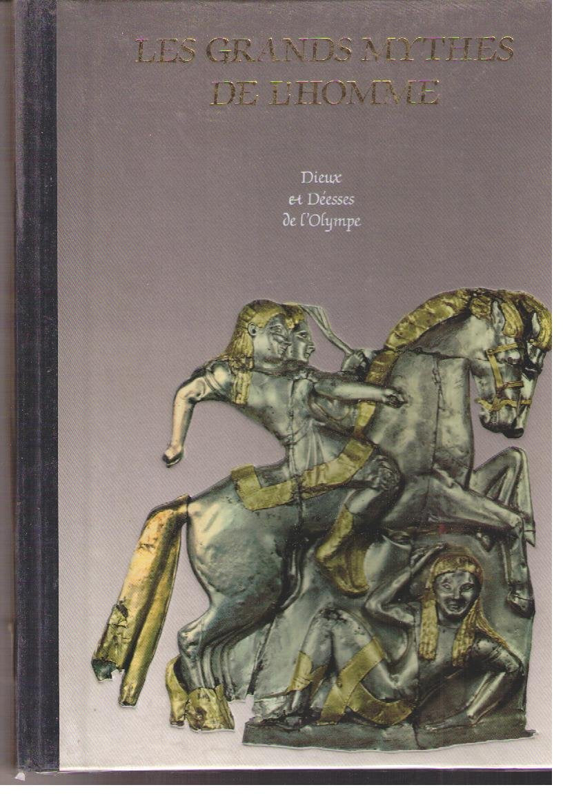 Dieux et déesses de l'Olympe : Les Grands mythes de l'homme 9782221504314