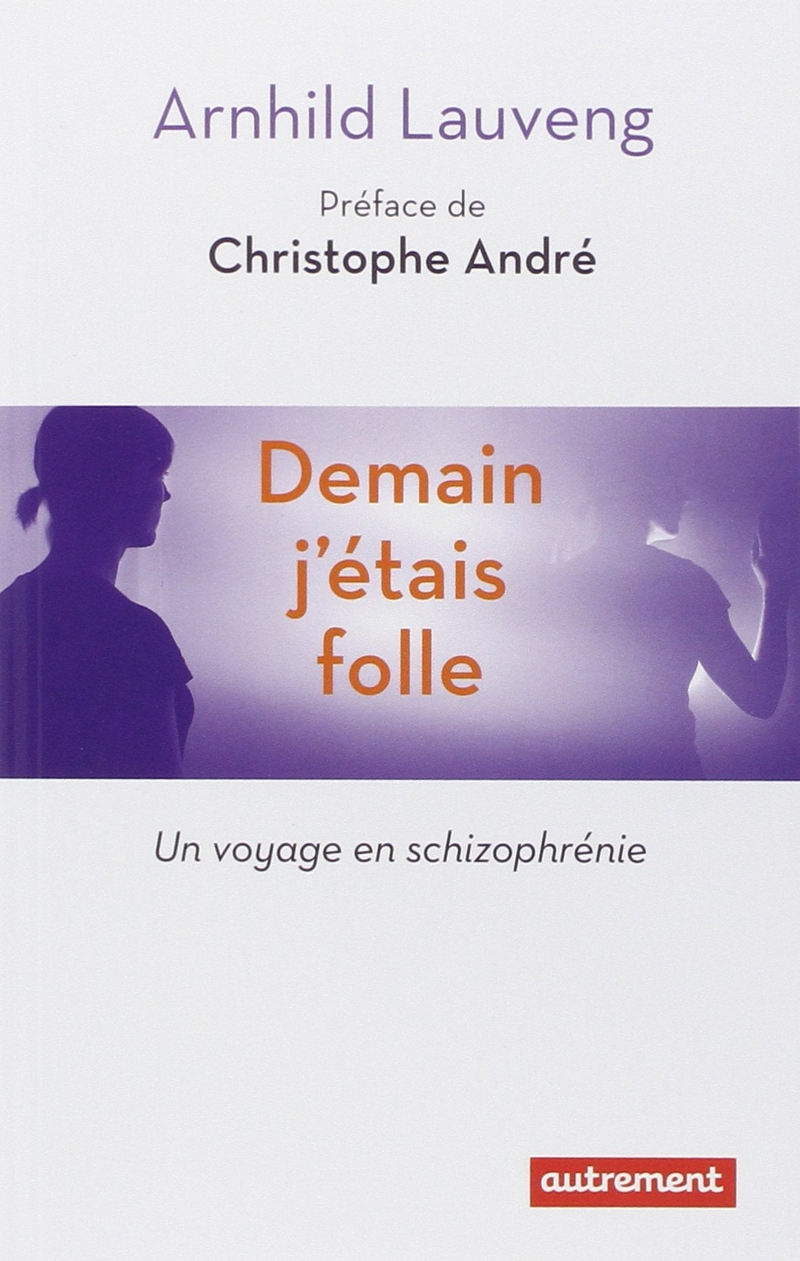 Demain j'étais folle: Un voyage en schizophrénie 9782746742000