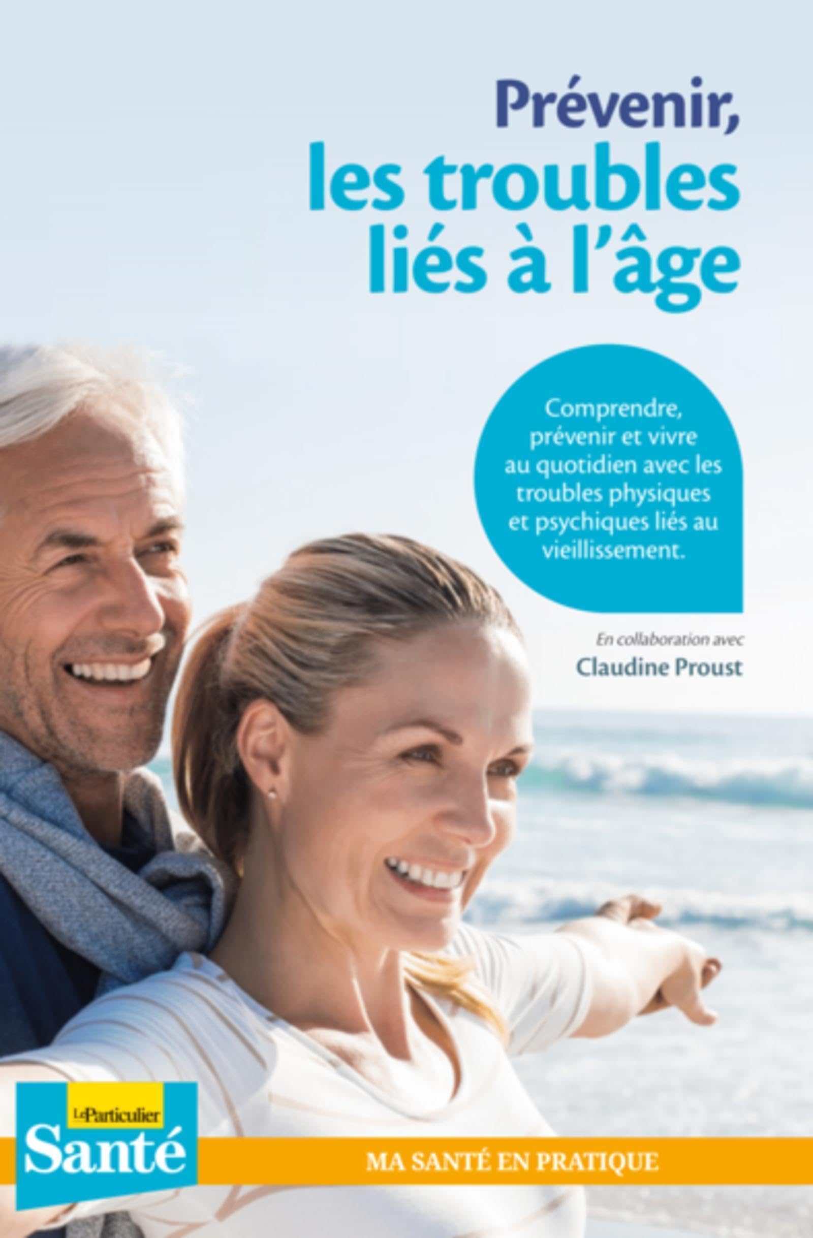 Prévenir les troubles liés à l'âge: Comprendre, prévenir et vivres avec les troubles physiques et psychiques liés au vieillissement 9782357312715