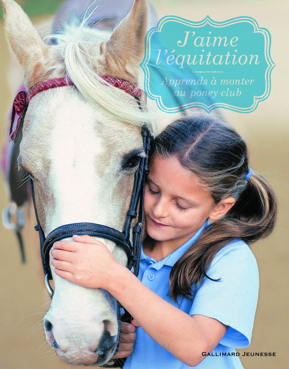 J'aime l'équitation: Apprends à monter au Poney Club 9782070634644