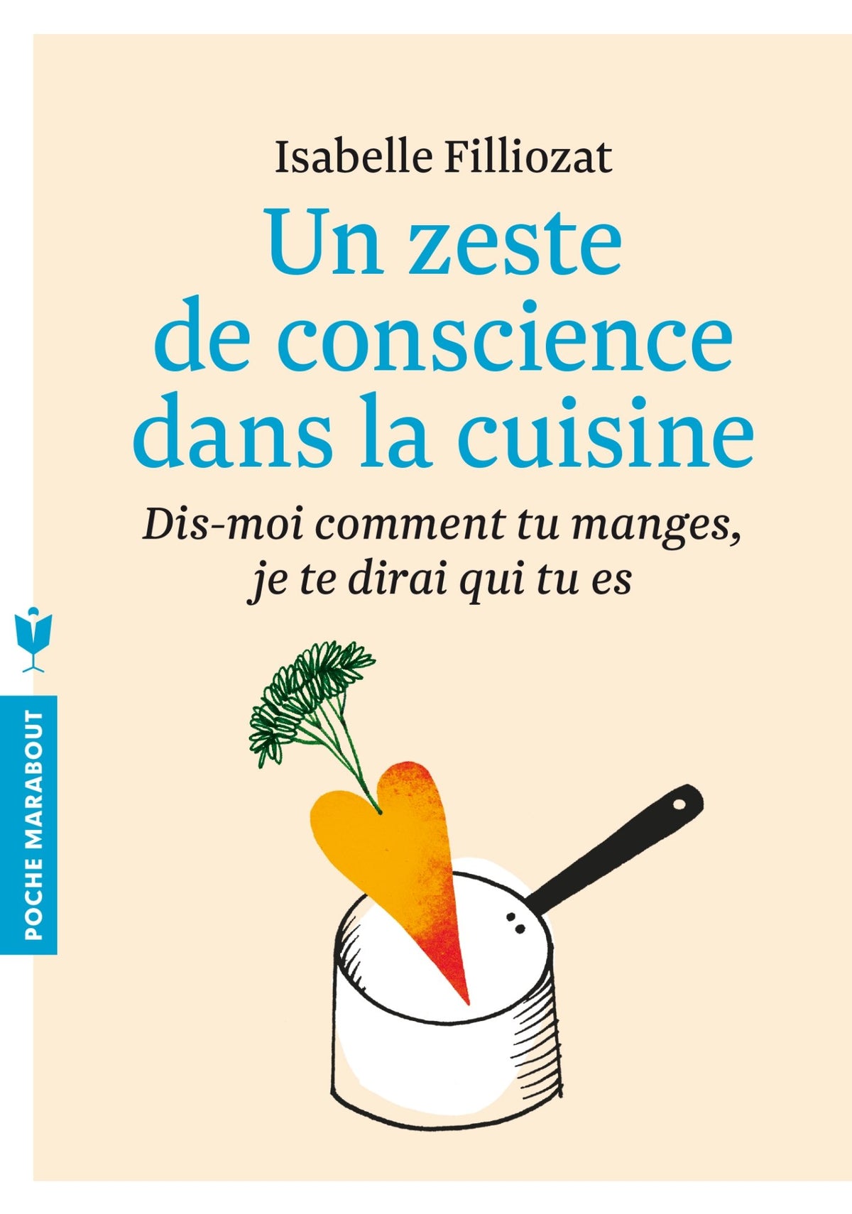 Un zeste de conscience dans la cuisine: Dis-moi comment tu manges, je te dirai qui tu es 9782501088008