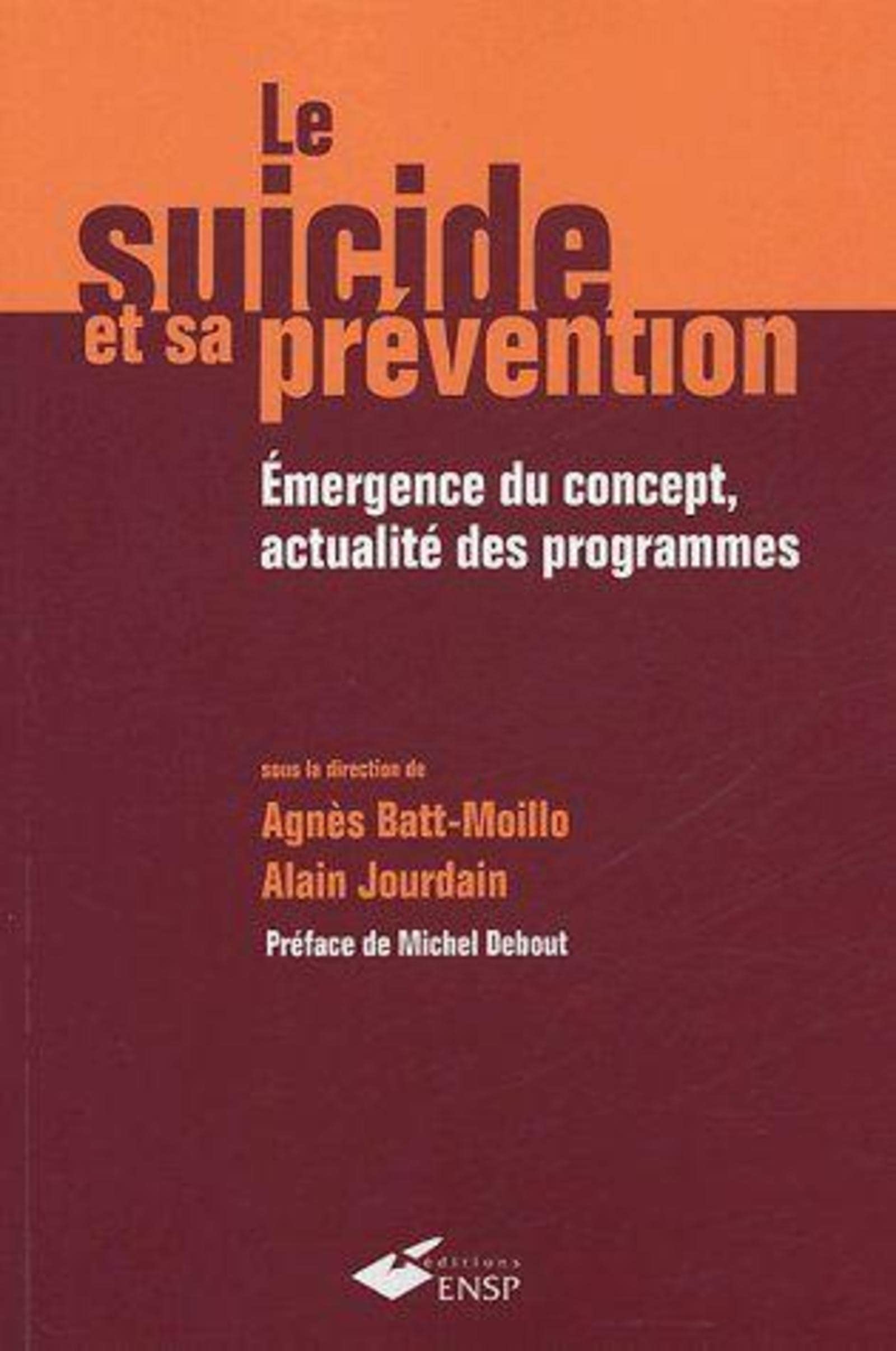 Le suicide et sa prévention: Emergence du concept, actualité des programmes 9782859529024