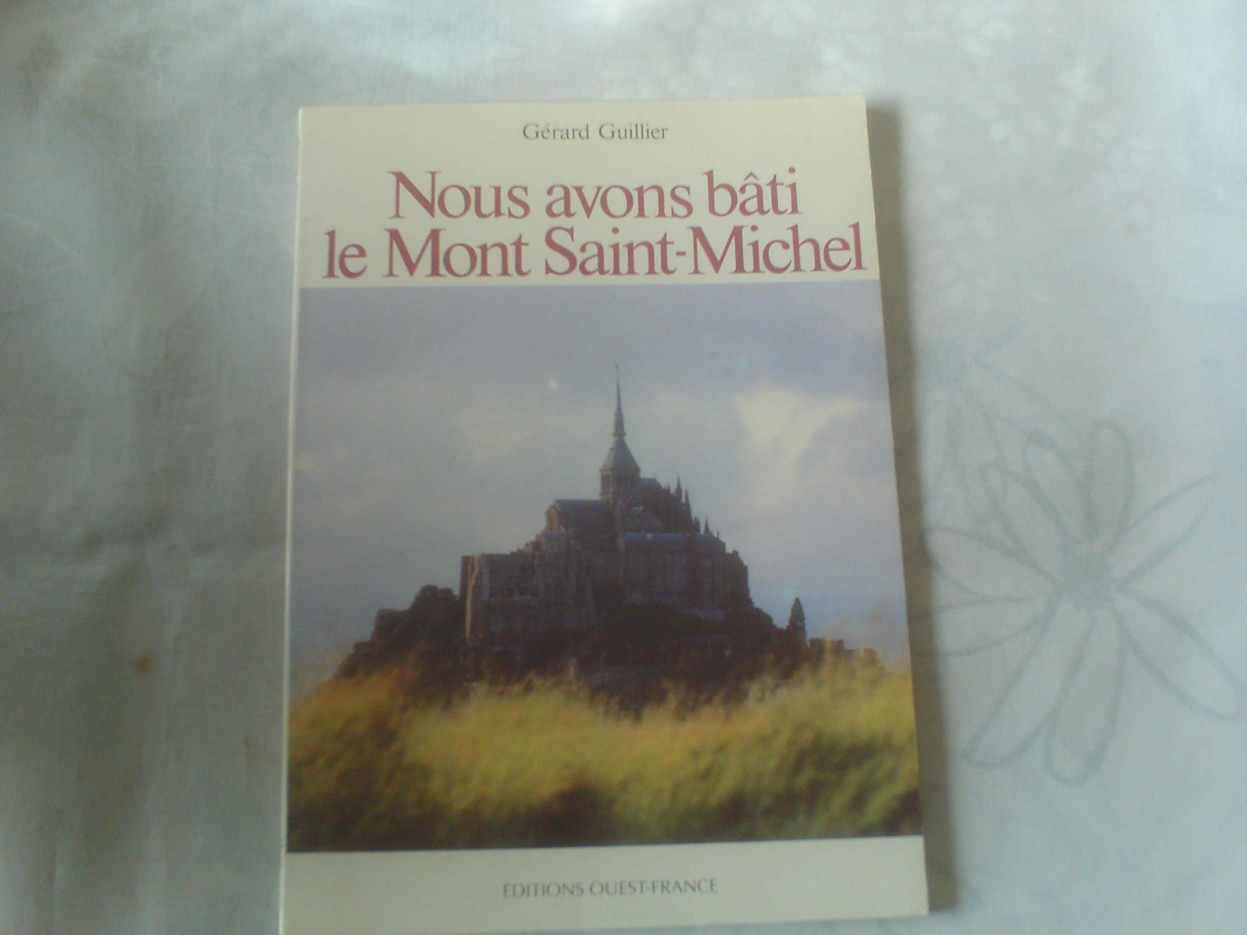 Nous avons bâti le Mont Saint-Michel 9782858821341