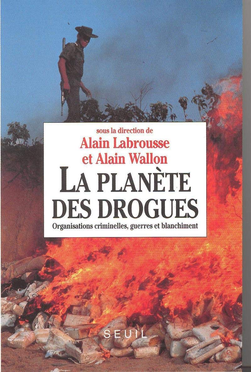 La Planète des drogues. Organisations criminelles, guerres et blanchiment 9782020205030