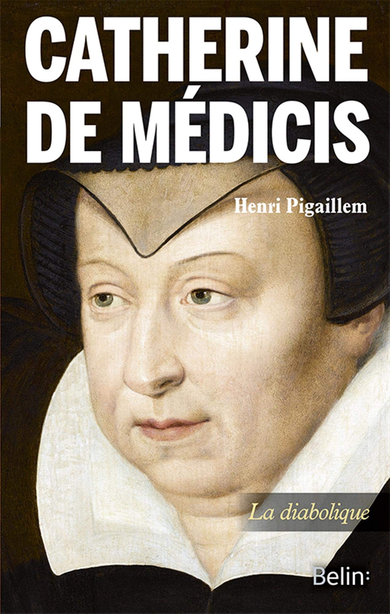 Catherine de Médicis: La diabolique 9782410014303