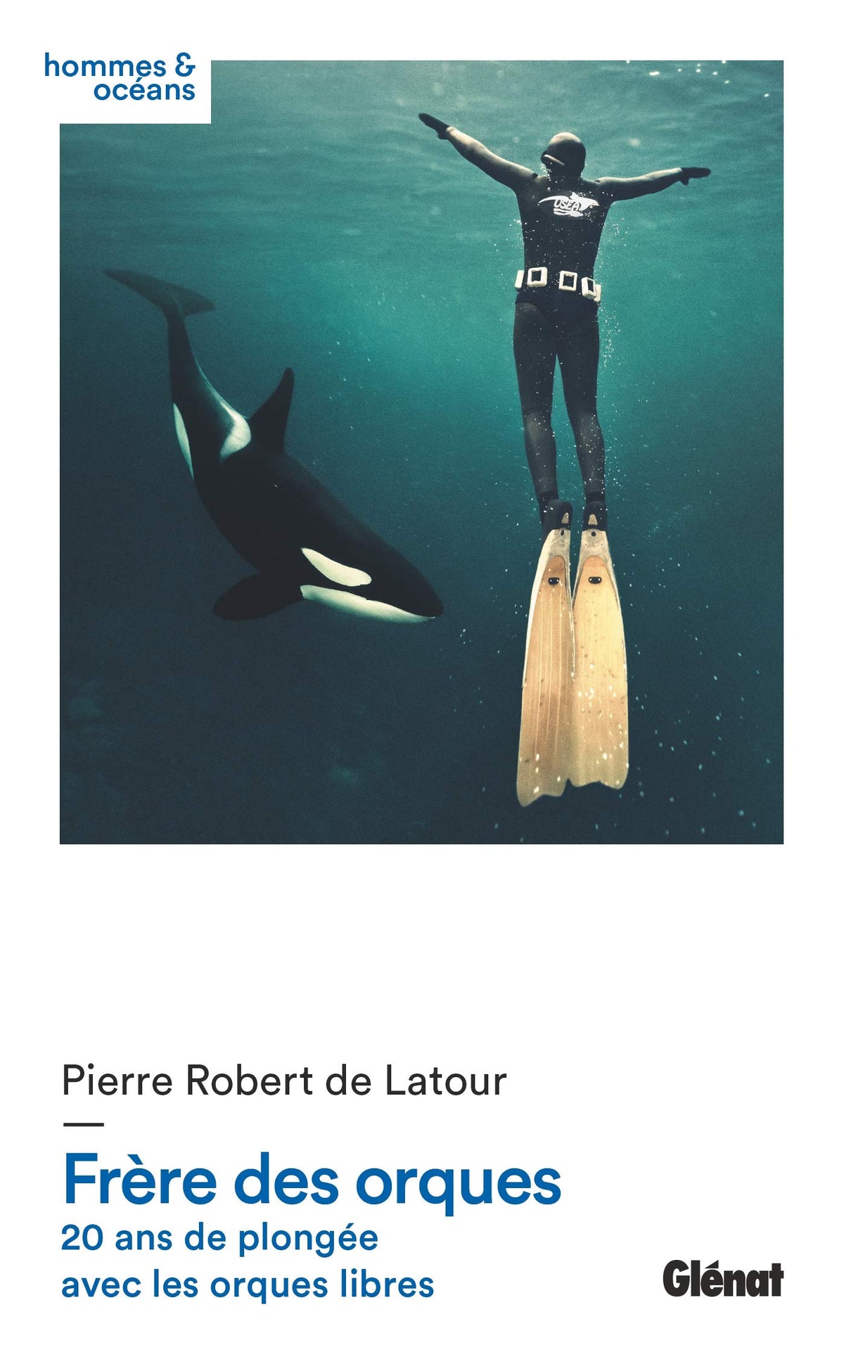 Frère des orques: 20 ans de plongée avec les orques libres 9782344032381