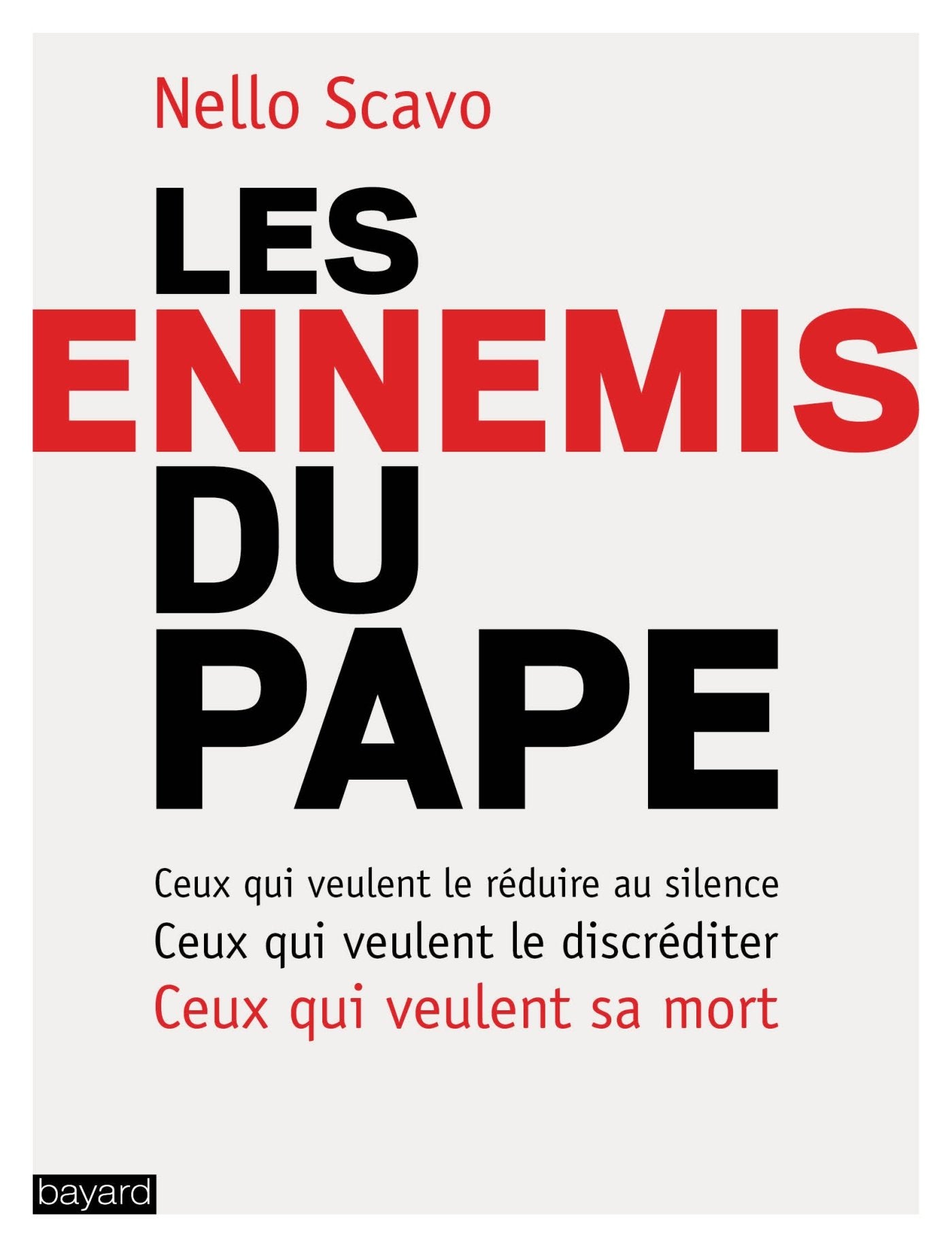 Les ennemis du Pape: Ceux qui veulent le réduire au silence, ceux qui veulent le discréditer, ceux qui veulent sa mort 9782227489127