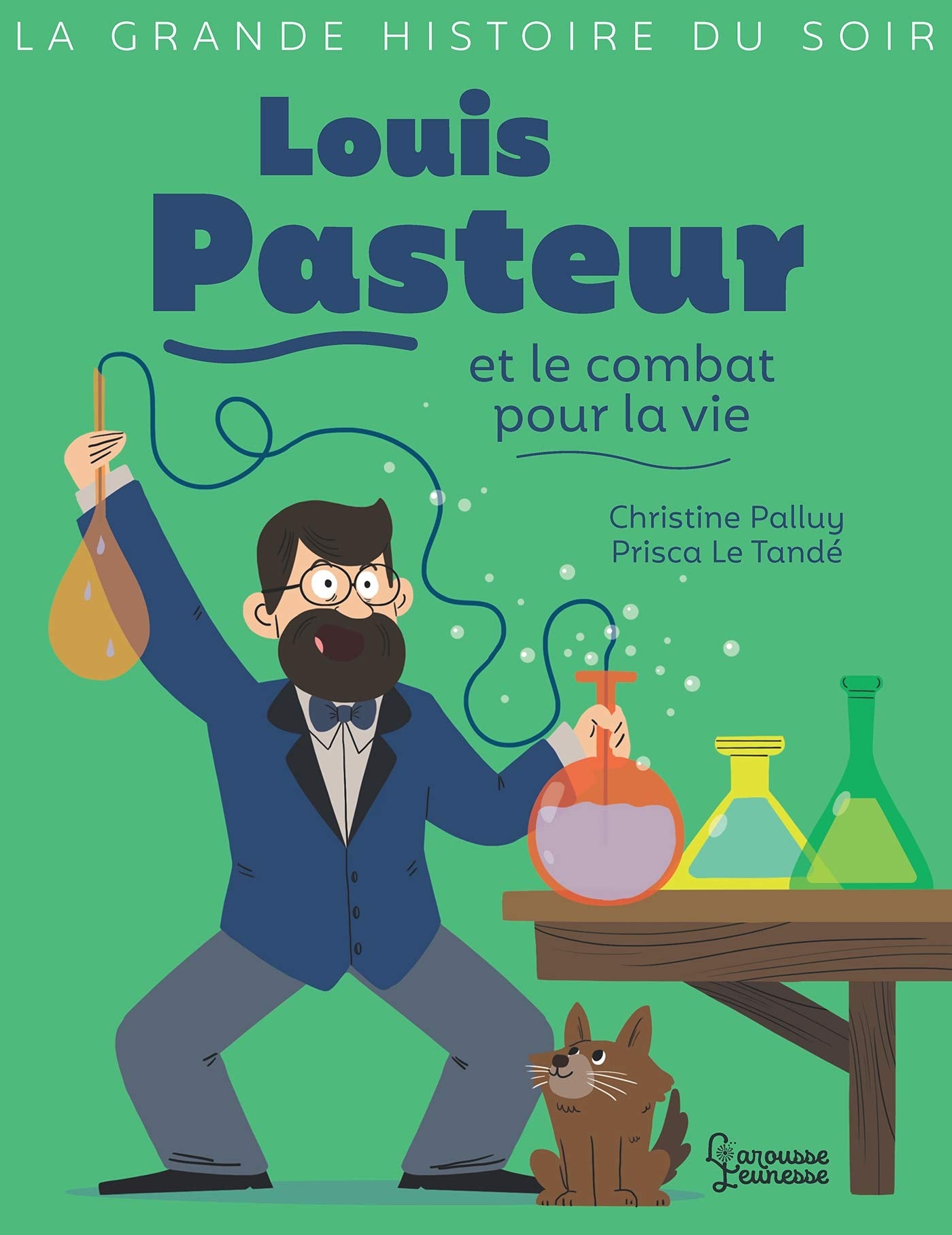 Louis Pasteur et le combat pour la vie 9782035998330