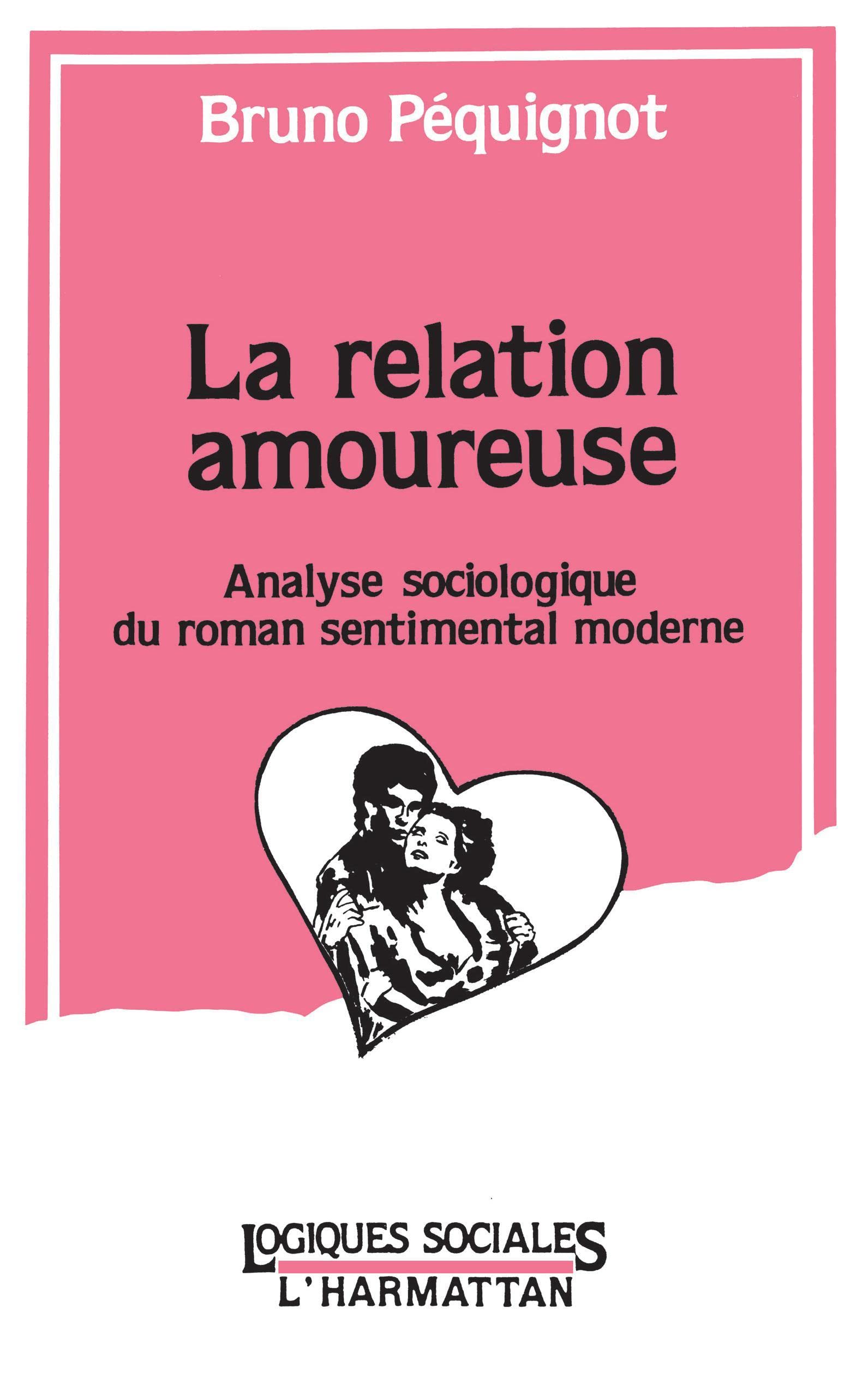La relation amoureuse: Analyse sociologique du roman sentimental moderne 9782738410153