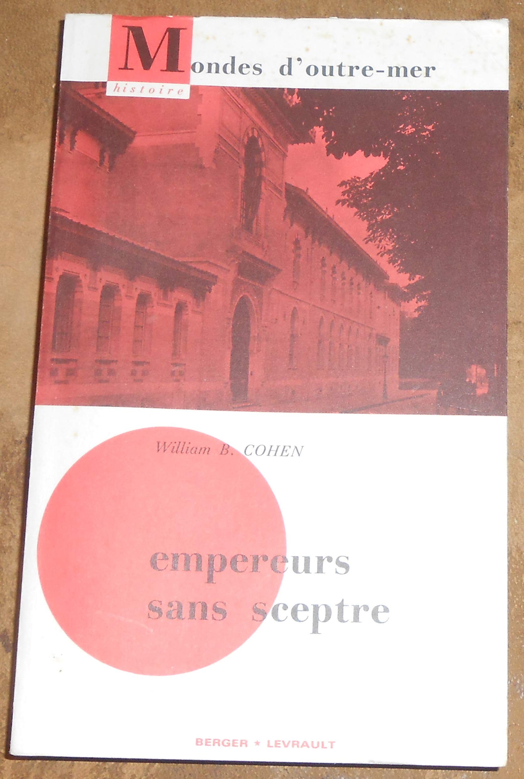 Empereurs sans sceptre, histoire des administrateurs de la France d’outre-mer et de l’école coloniale 