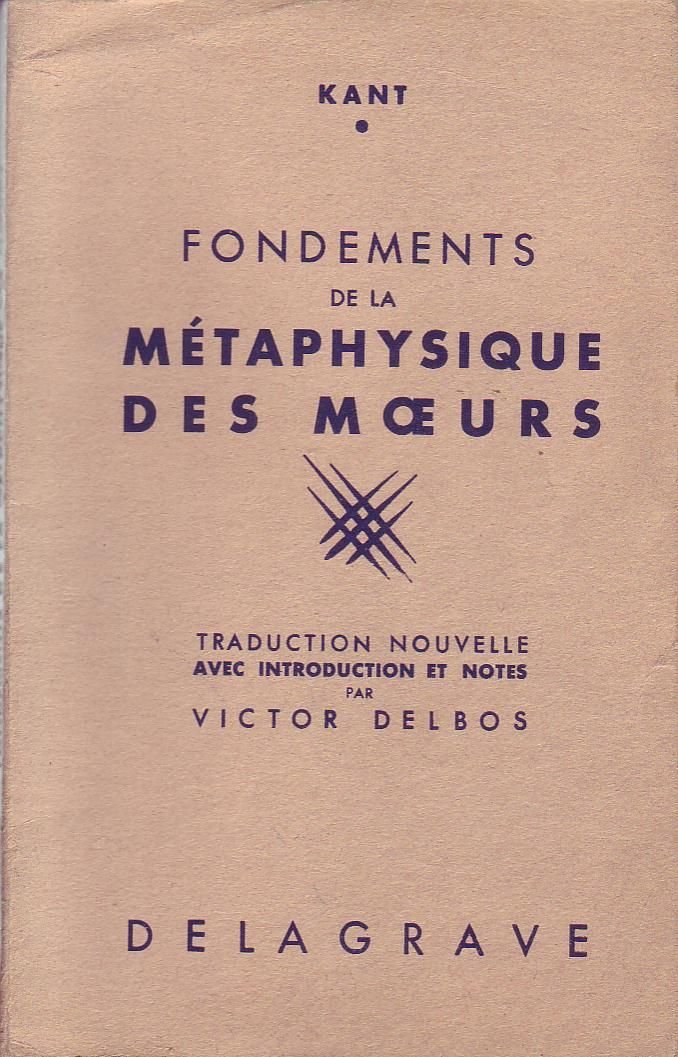 Fondements de la métaphysique des moeurs - Traduction, introduction et notes de Victor Delbos 