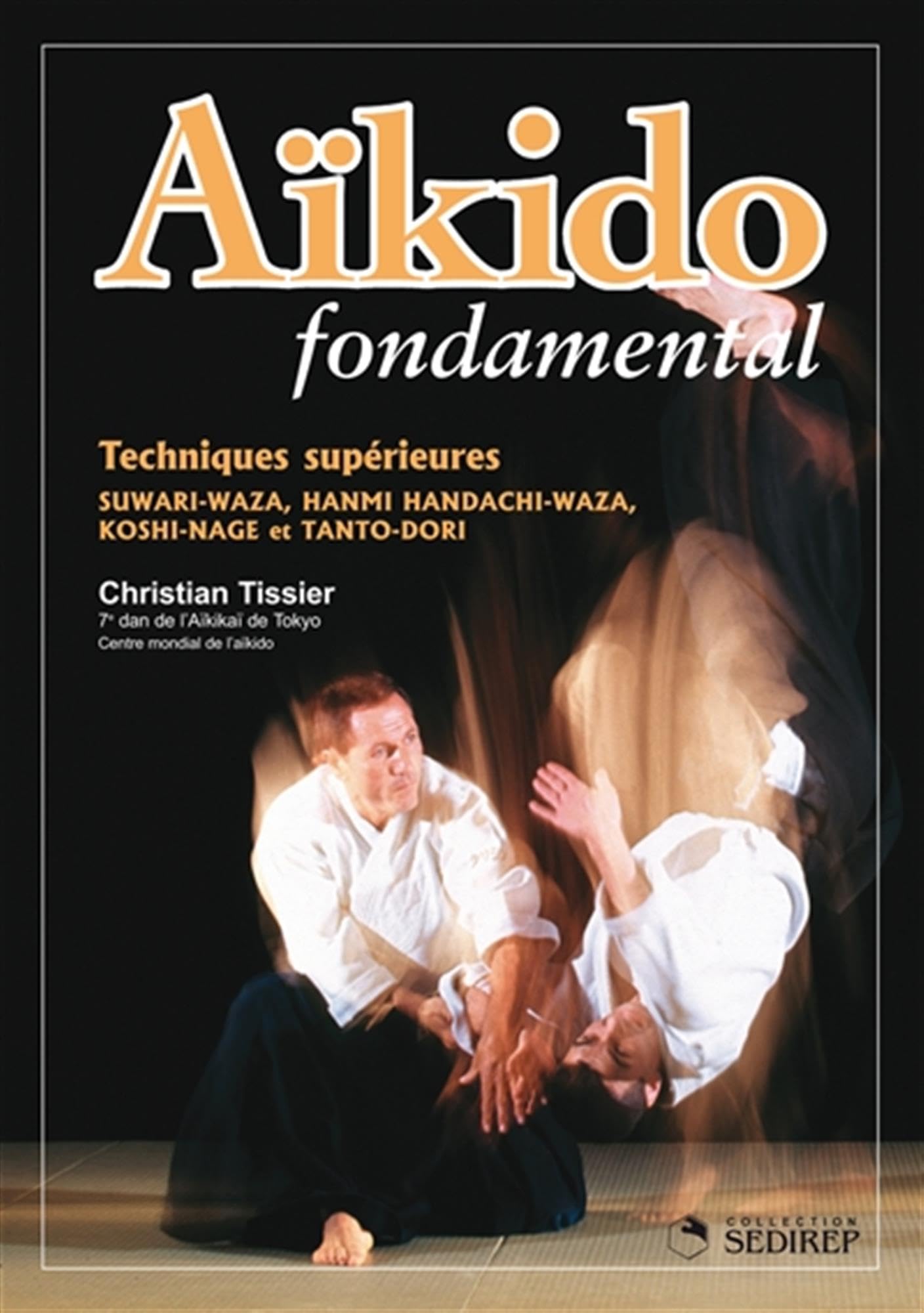 Aïkido fondamental : Techniques supérieures 9782846171007
