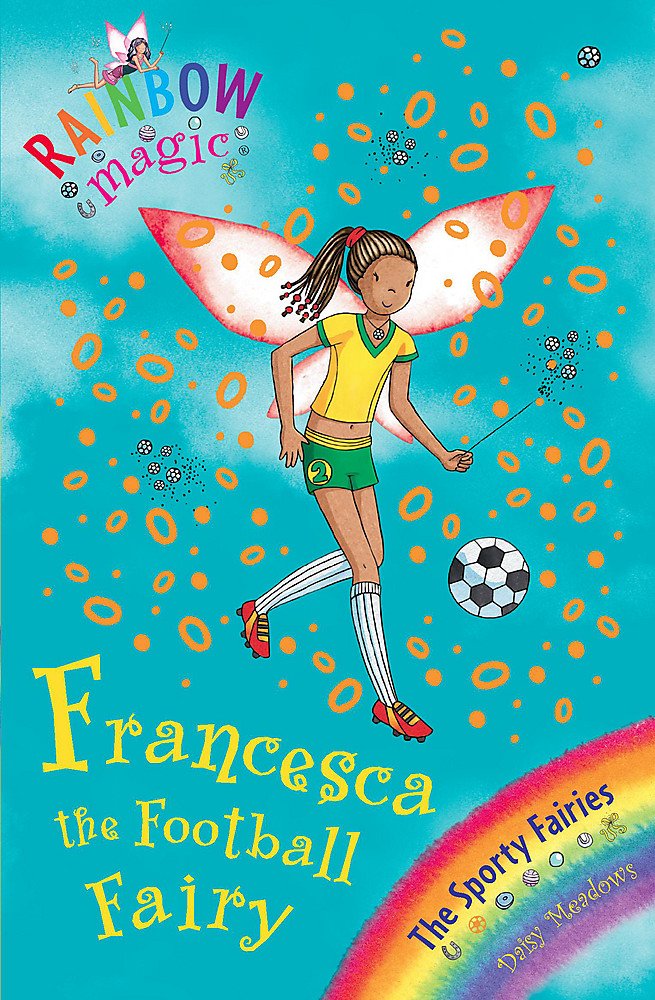 The Sporty Fairies: 58: Francesca the Football Fairy. 9781846168895