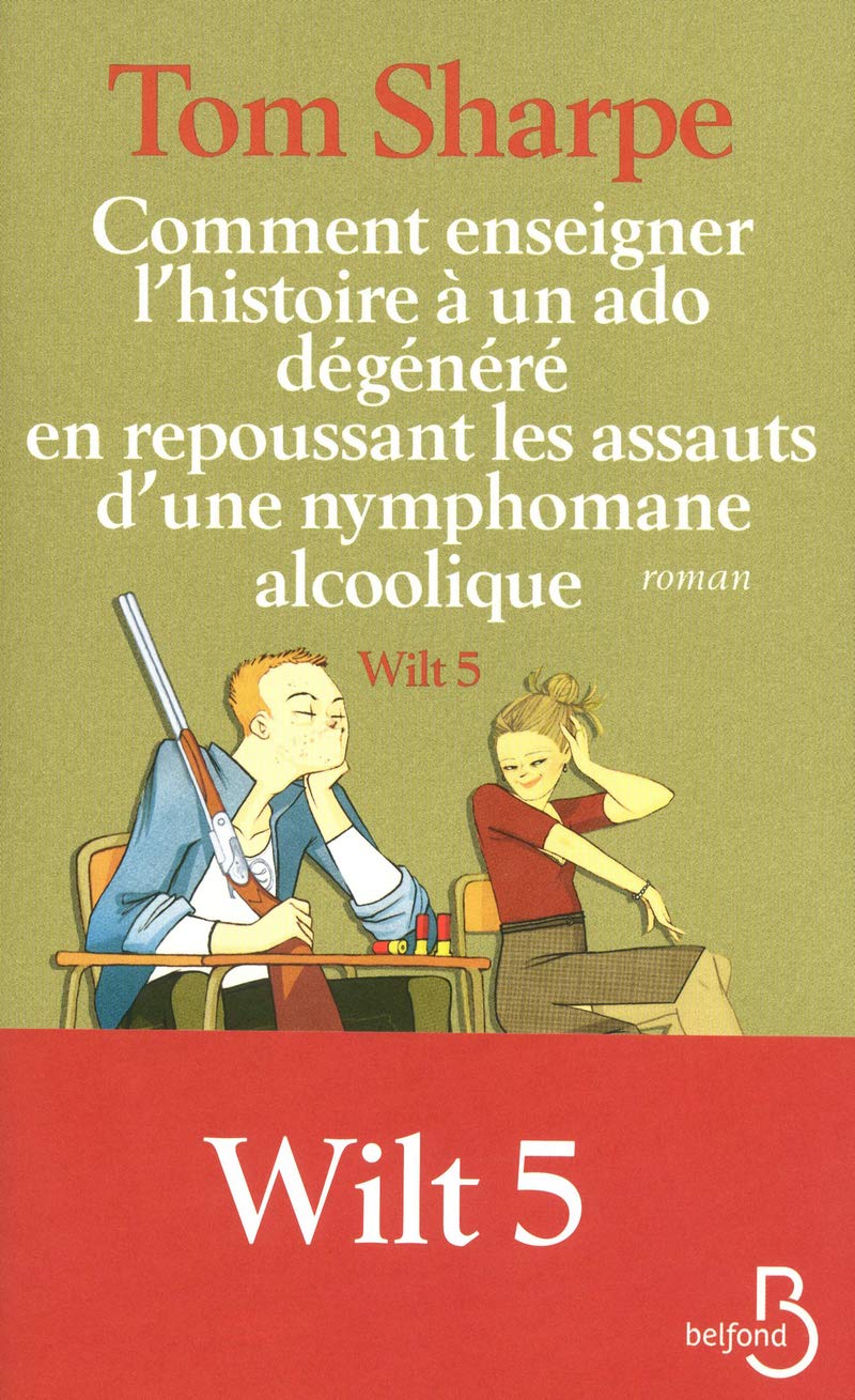 Comment enseigner l'histoire à un ado dégénéré en repoussant les assauts: Wilt 5 9782714450289