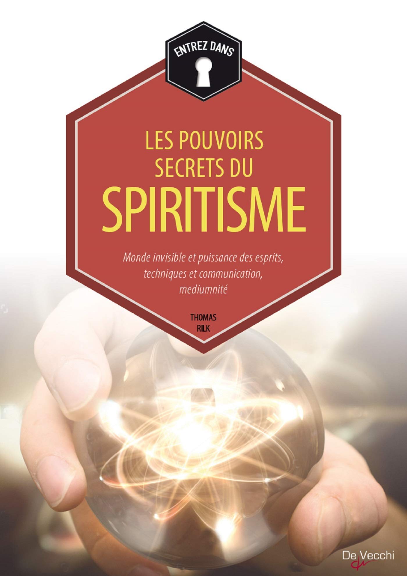 Les pouvoirs secrets du spiritisme: Monde invisible et puissance des esprits, technique et communication, médiumnité 9782732898865