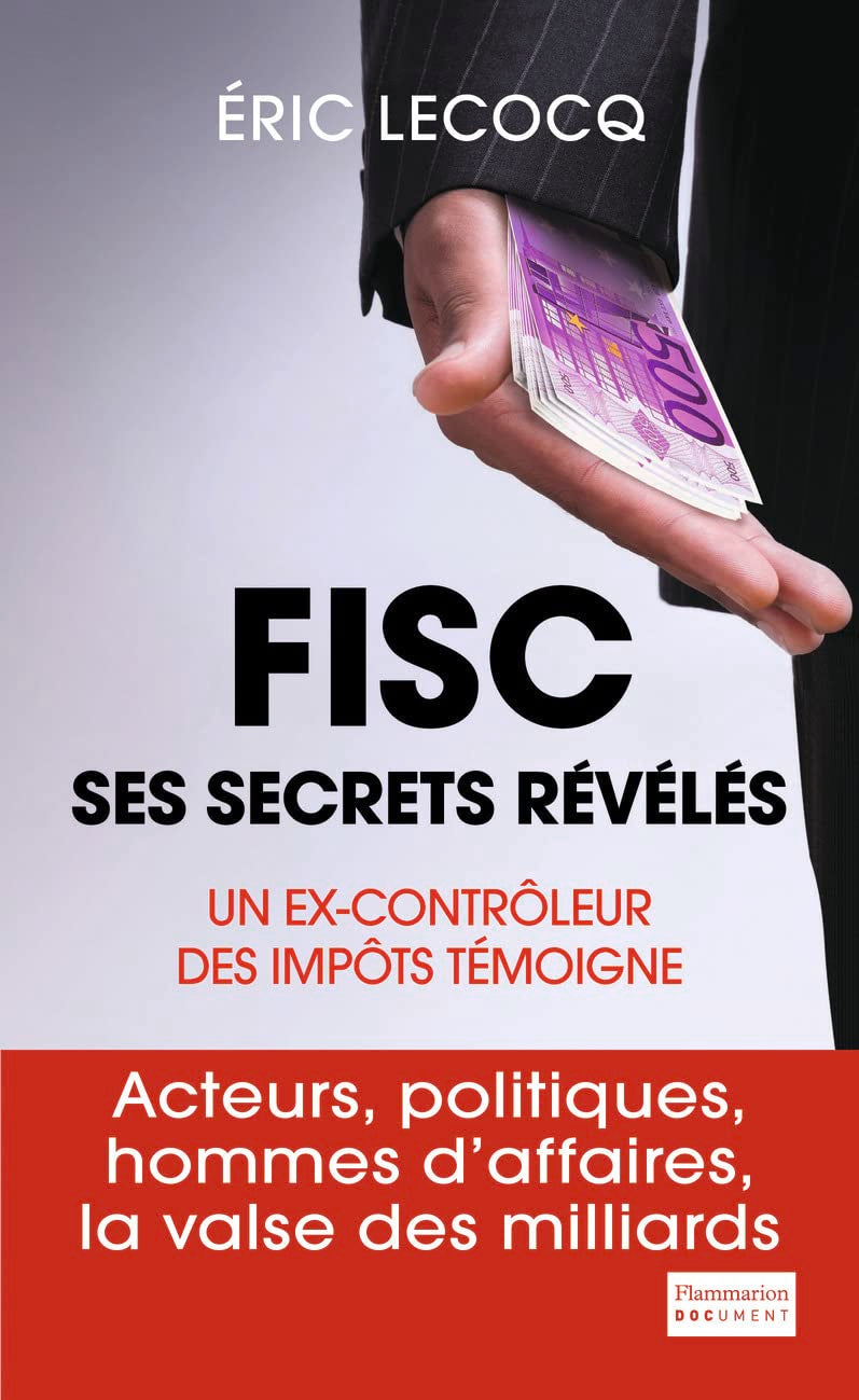 Fisc, ses secrets révélés: Un ex-contrôleur des impôts témoigne 9782081308824