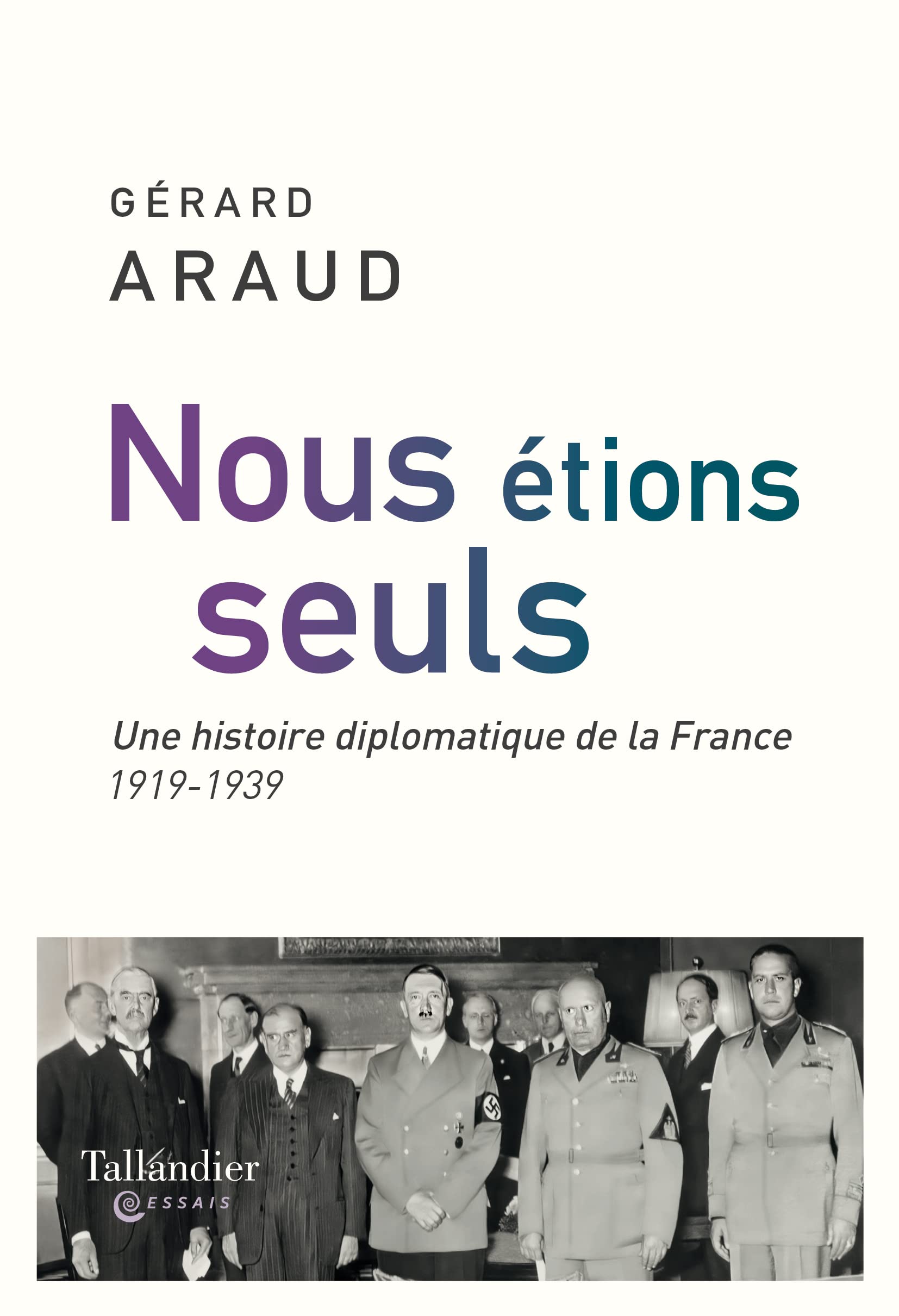 Nous étions seuls: L'histoire diplomatique de la France. 1919-1939 9791021052888