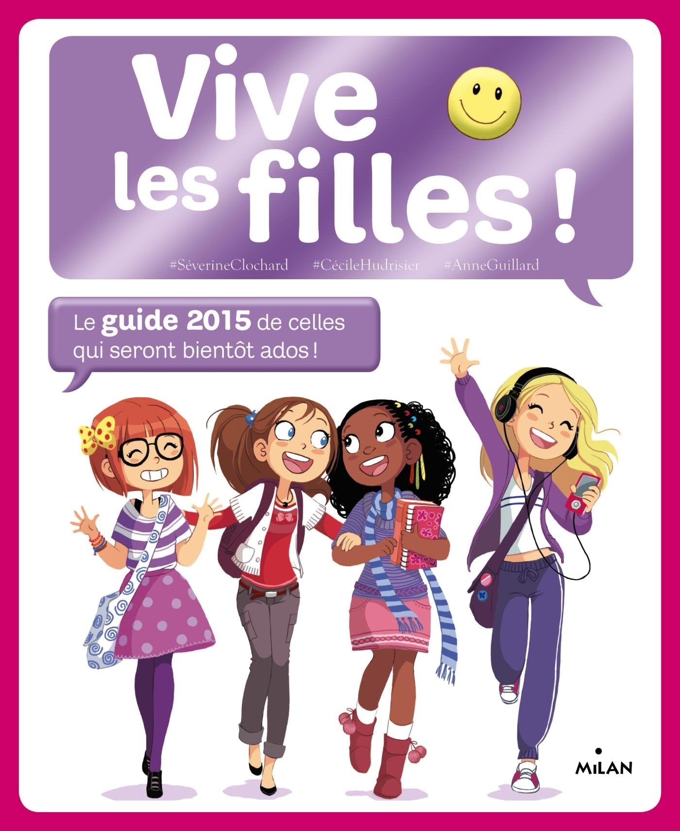 Vive les filles !: Le guide de celles qui seront bientôt ados ! 9782745971234