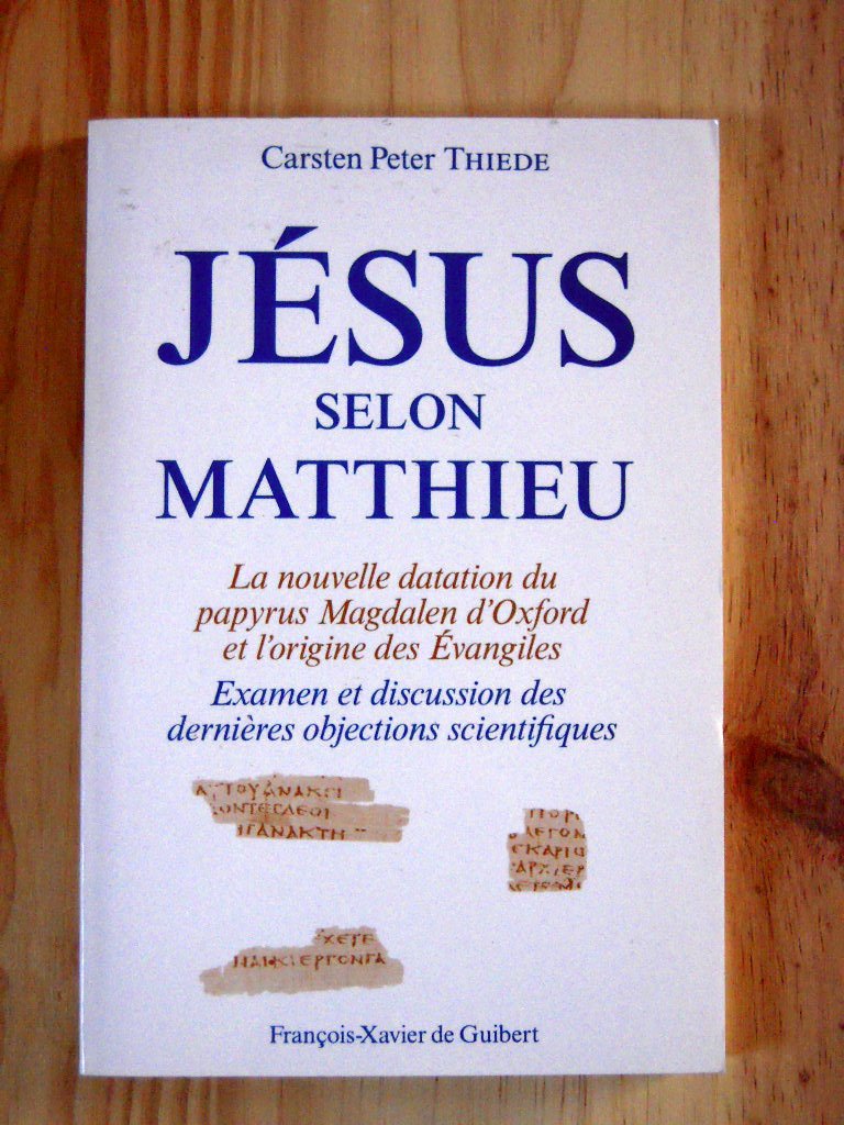 Jésus selon Matthieu: La nouvelle datation du papyrus Mafgdalen d'Oxford et les origines des Evangiles 9782868393845
