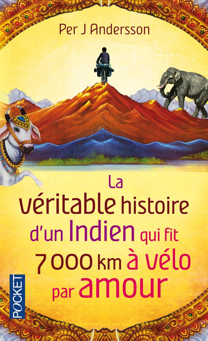La Véritable histoire d'un Indien qui fit 7.000 km à vélo par amour 9782266257275
