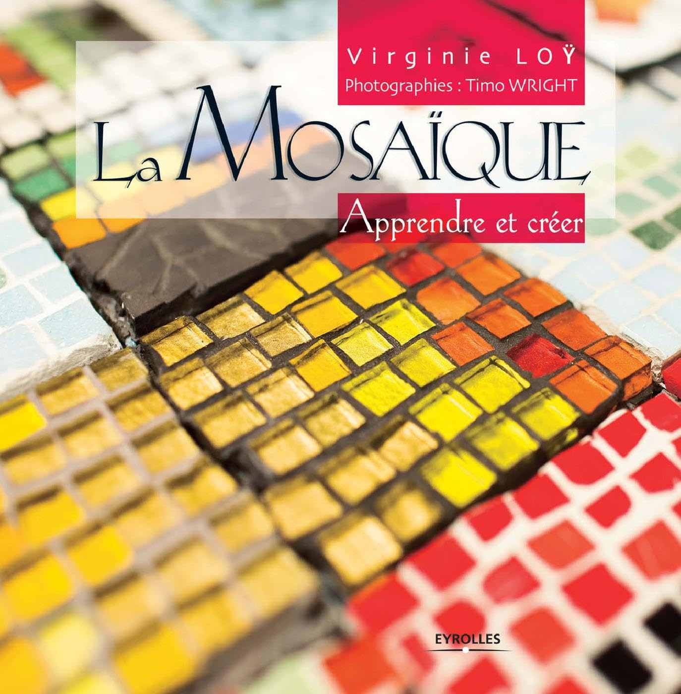La mosaïque: Apprendre et créer 9782212123173
