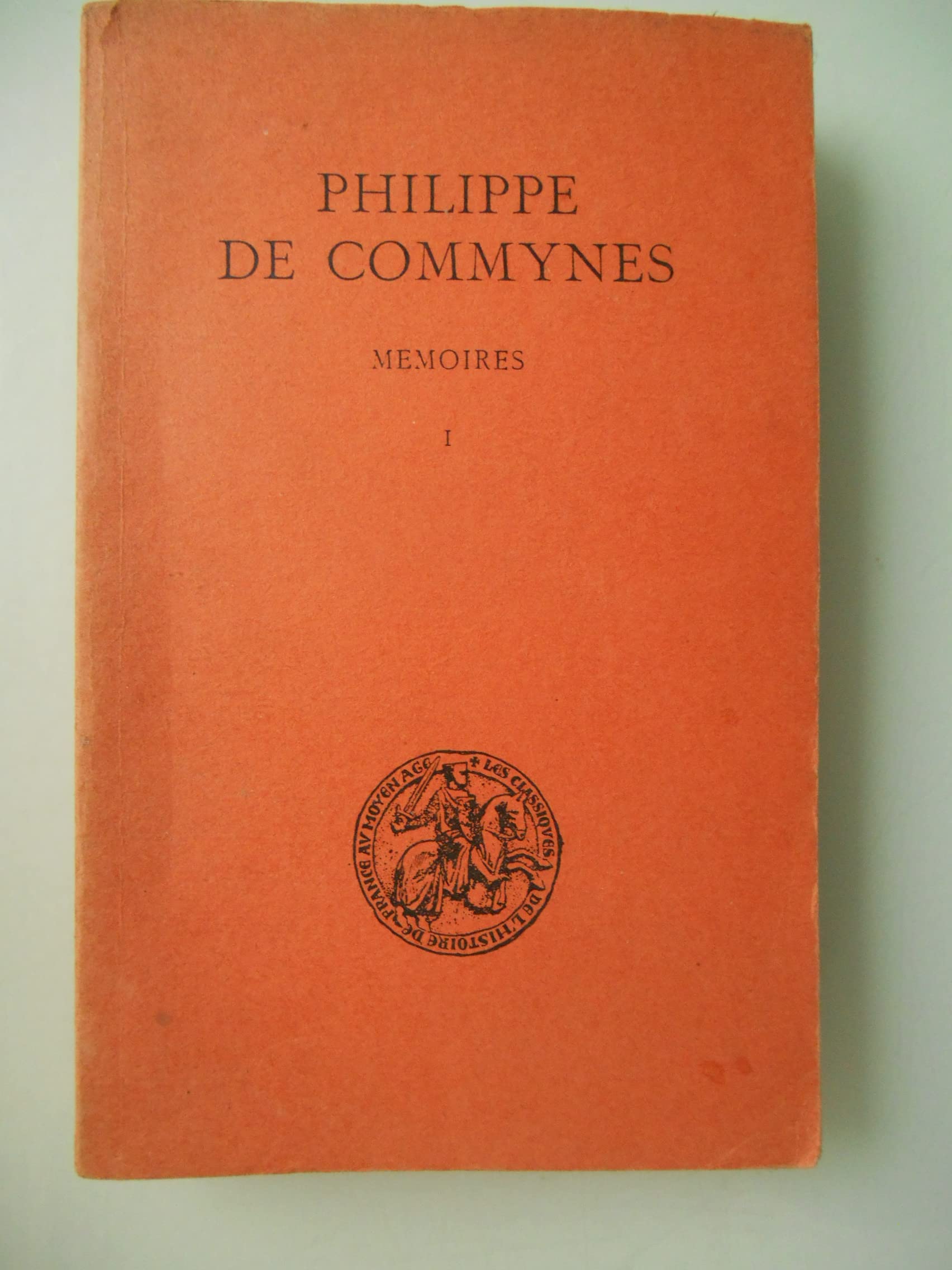 PHILIPPE DE COMMYNES - MEMOIRES - TOME 1 (1464-1474). 