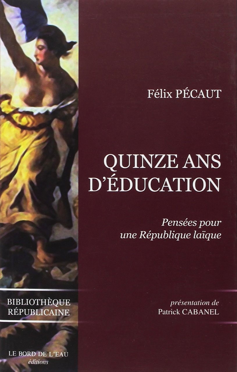 Quinze ans d'éducation: Pensées pour une République laïque 9782915651973