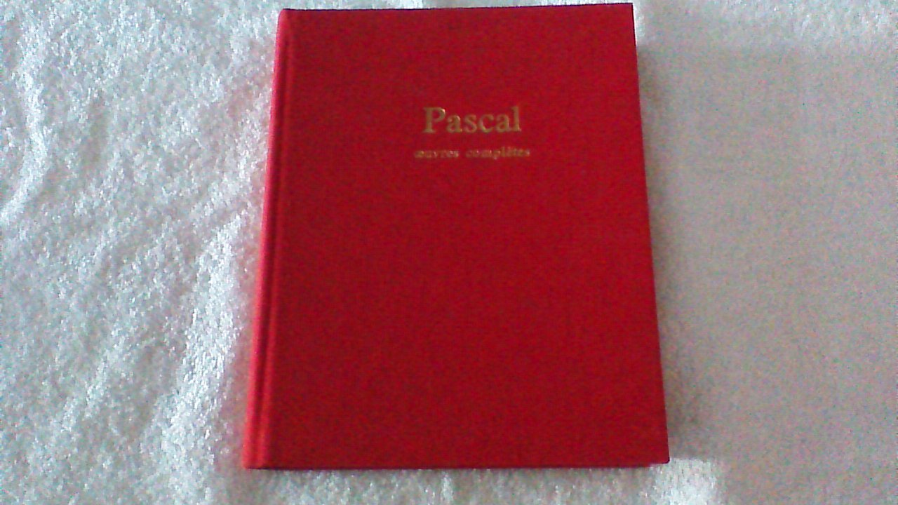Oeuvres completes de Pascal avec une préface d'Henri Gouhier, présentation et notes de Louis Lafuma 