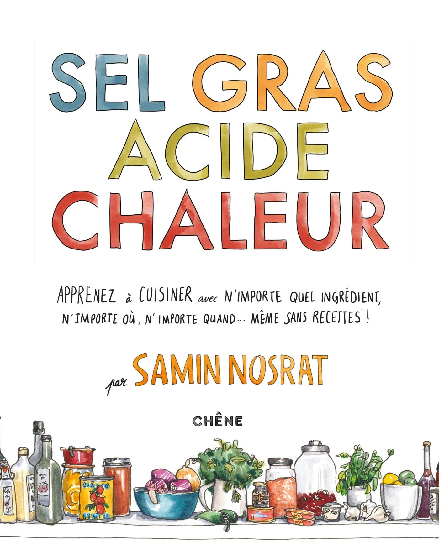 Sel Gras Acide Chaleur: Maîtriser les 4 éléments de la réussite 9782812303616