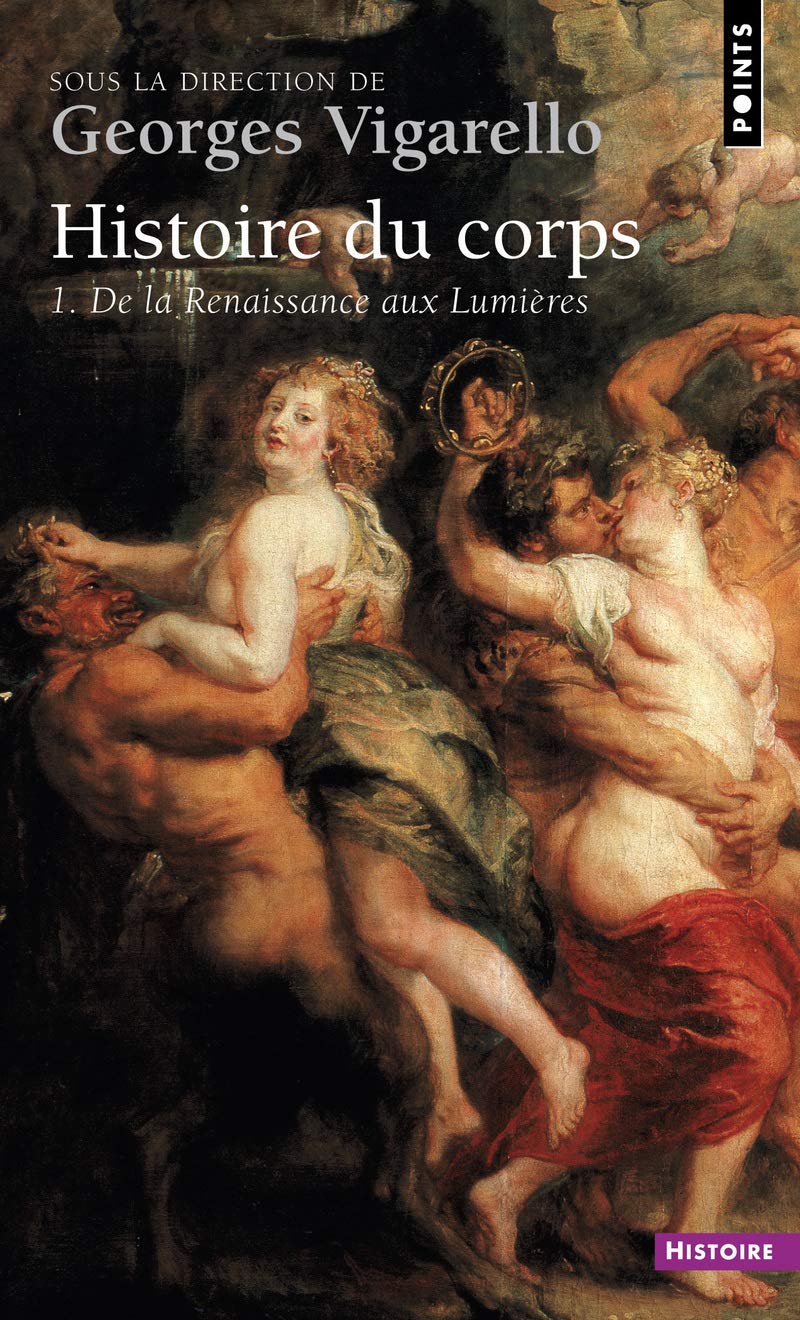 Histoire du corps. De la Renaissance aux Lumières (1) 9782757825488