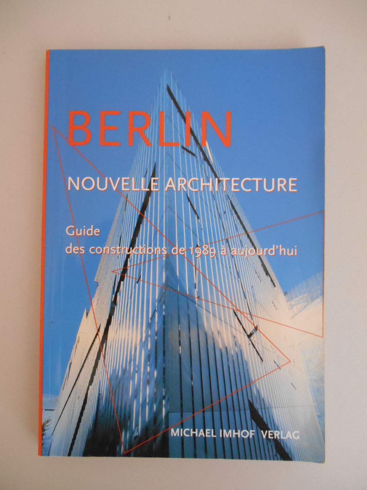 Berlin et sa nouvelle architecture : Guide des nouvelles constructions de 1989 à aujourd'hui 9783937251028