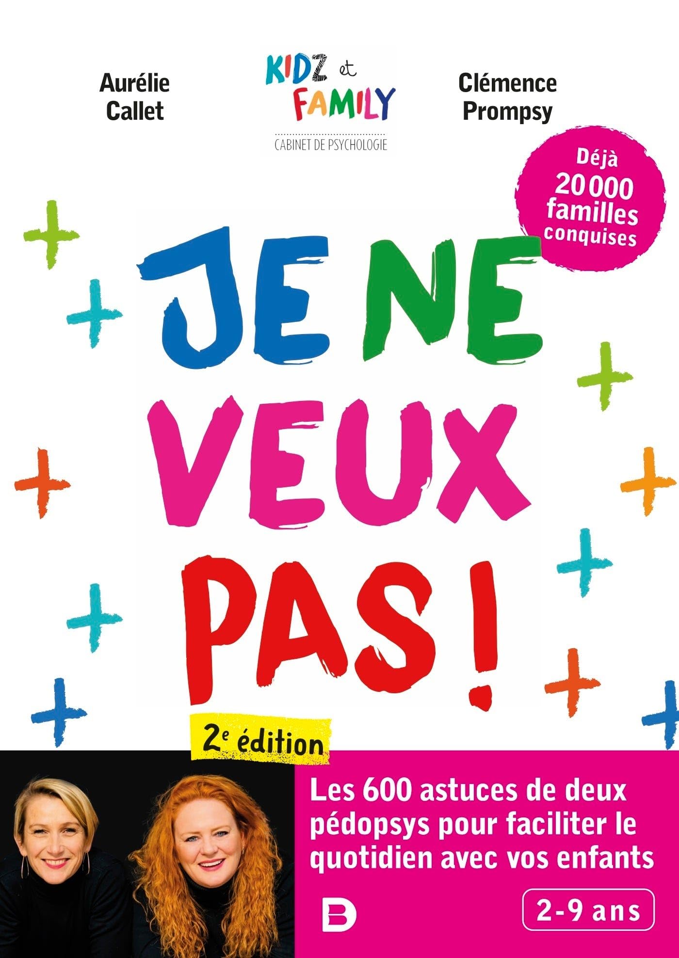 Je ne veux pas !: Les 600 astuces de deux pédopsys pour faciliter le quotidien avec vos enfants 9782807351622