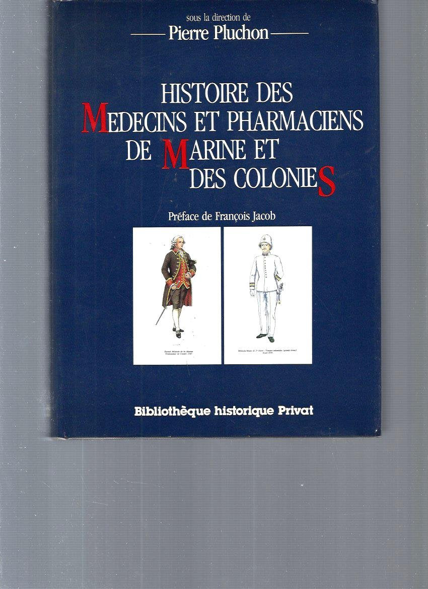 Histoire des médecins et pharmaciens de marine et des colonies 9782708953222