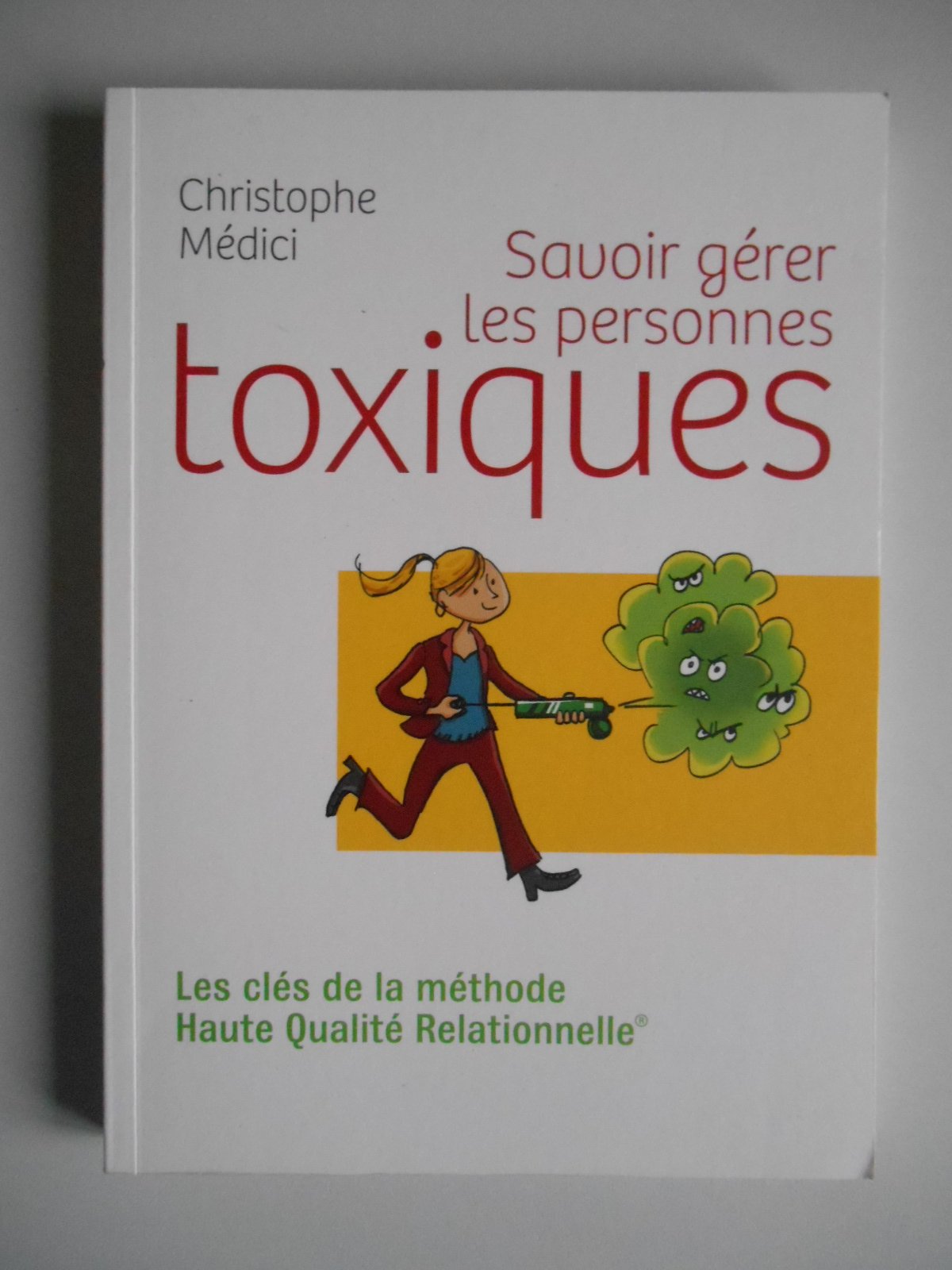 Savoir gérer les personnes toxiques / Médici, Christophe / Réf43606 9782298106824