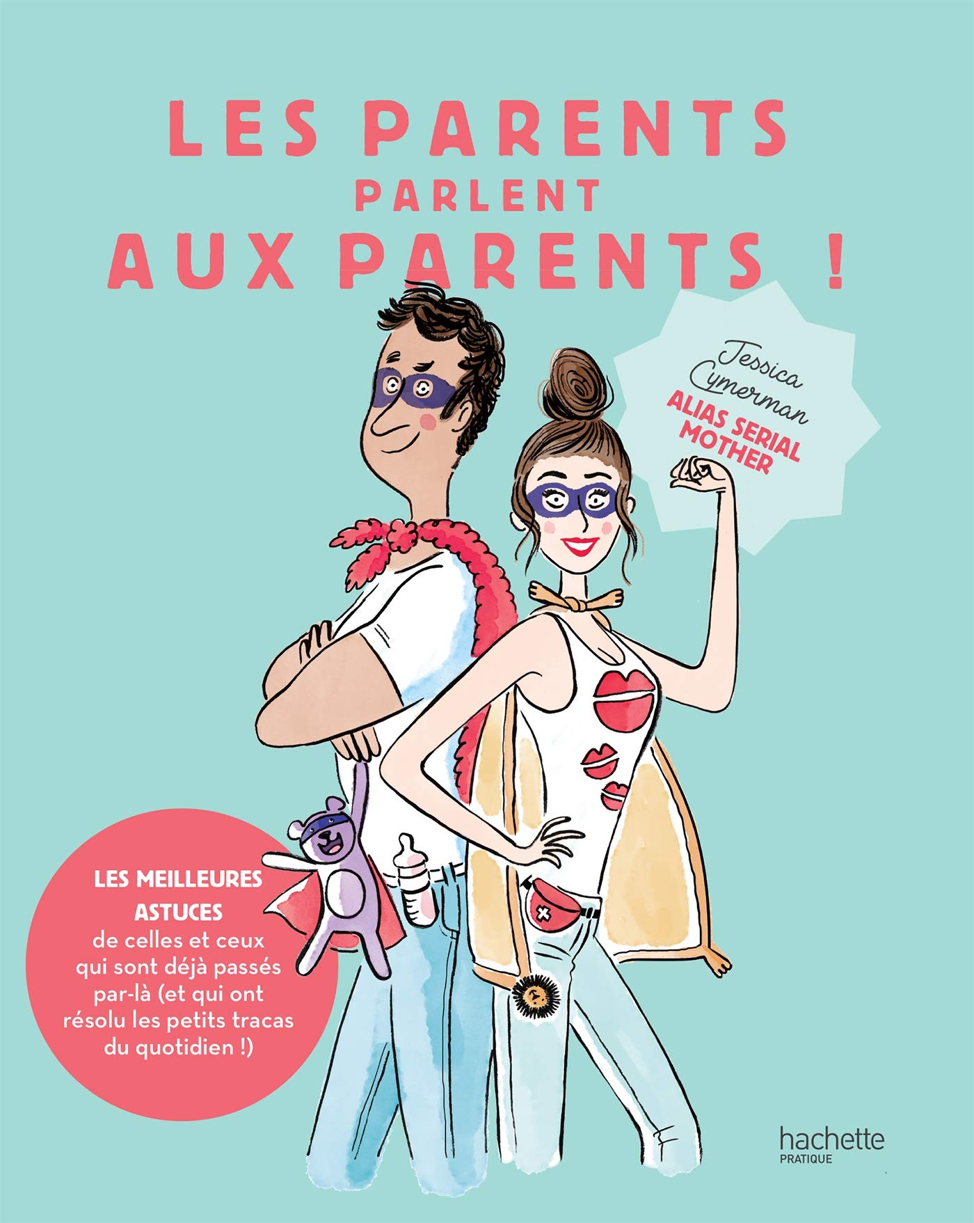 Les parents parlent aux parents: Les meilleures astuces de celles et ceux qui sont déjà passés par là 9782019454494
