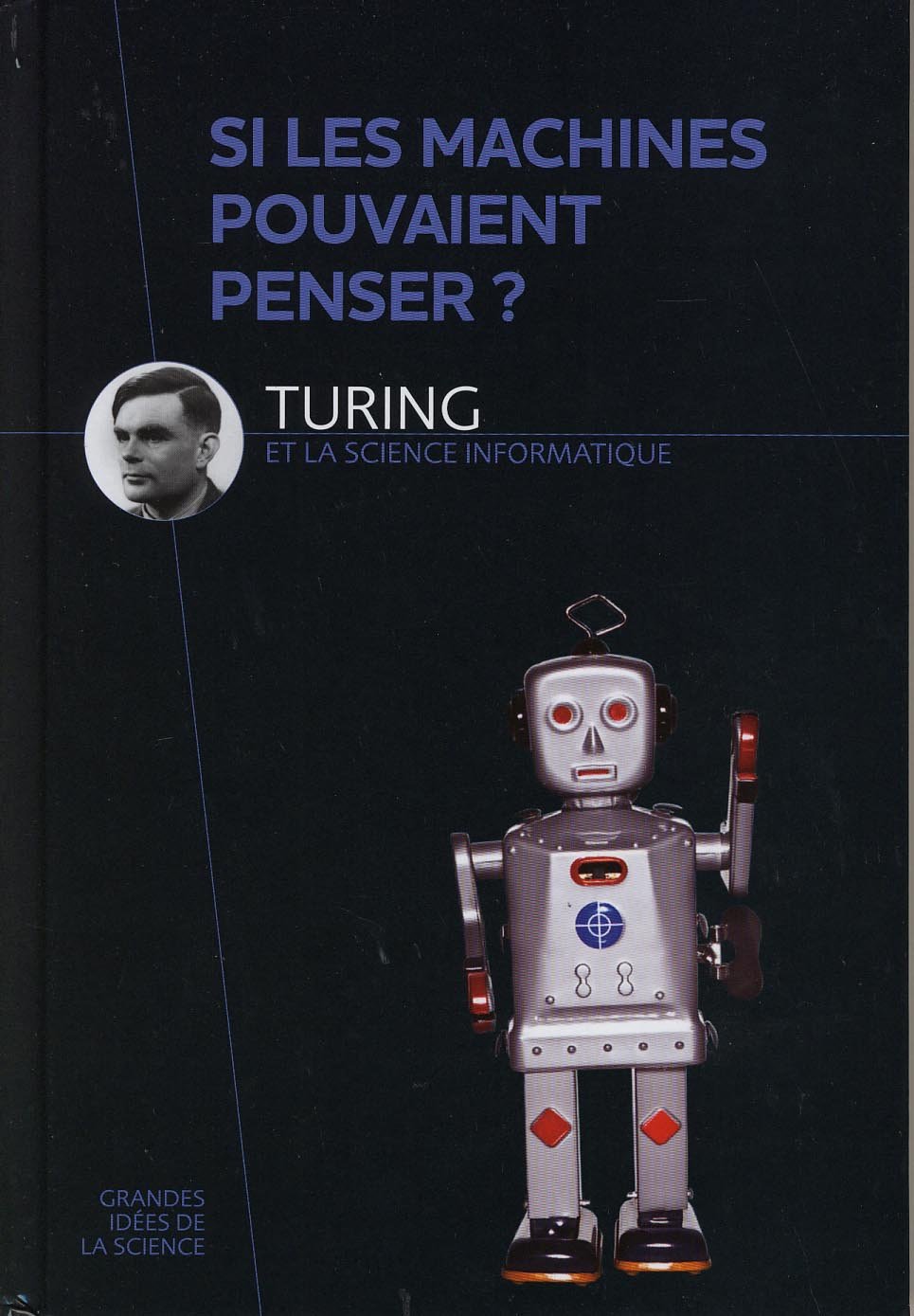 Si les machines pouvaient penser?: Turing et la science informatique 9782823701623