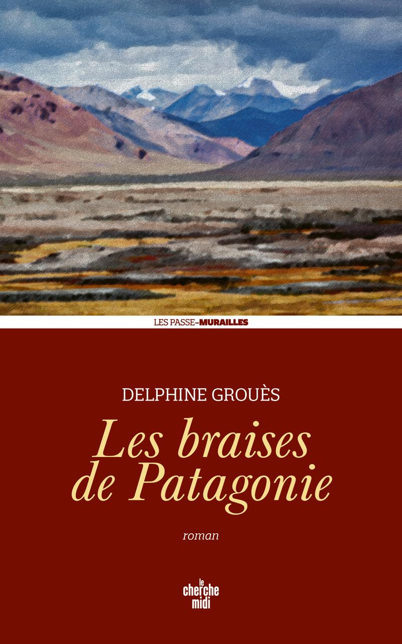 Les Braises de Patagonie 9782749181806