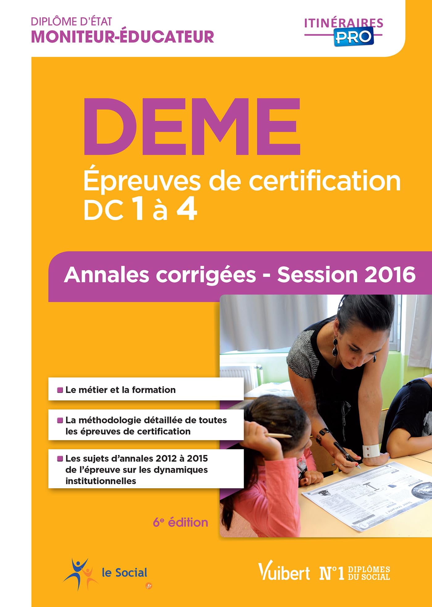 DEME - Épreuves de certification DC 1 à 4 - Annales corrigées: Diplôme d'État de Moniteur-éducateur - Session 2016 9782311202168