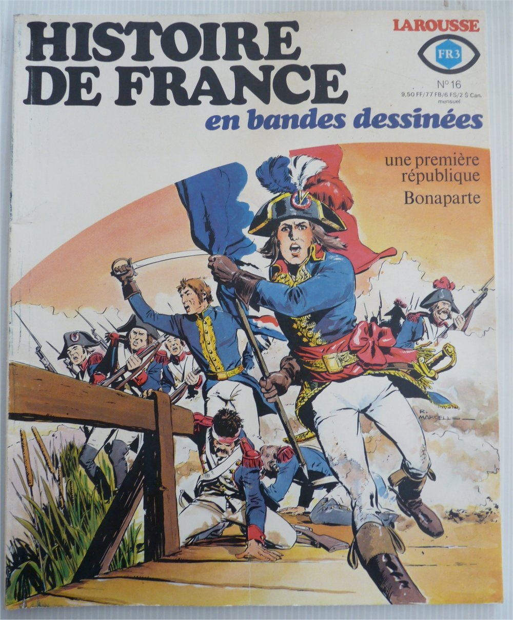 HISTOIRE DE FRANCE EN BANDES DESSINEES LAROUSSE [No 16] du 31/12/2099 - UNE PREMIERE REPUBLIQUE - BONAPARTE. 