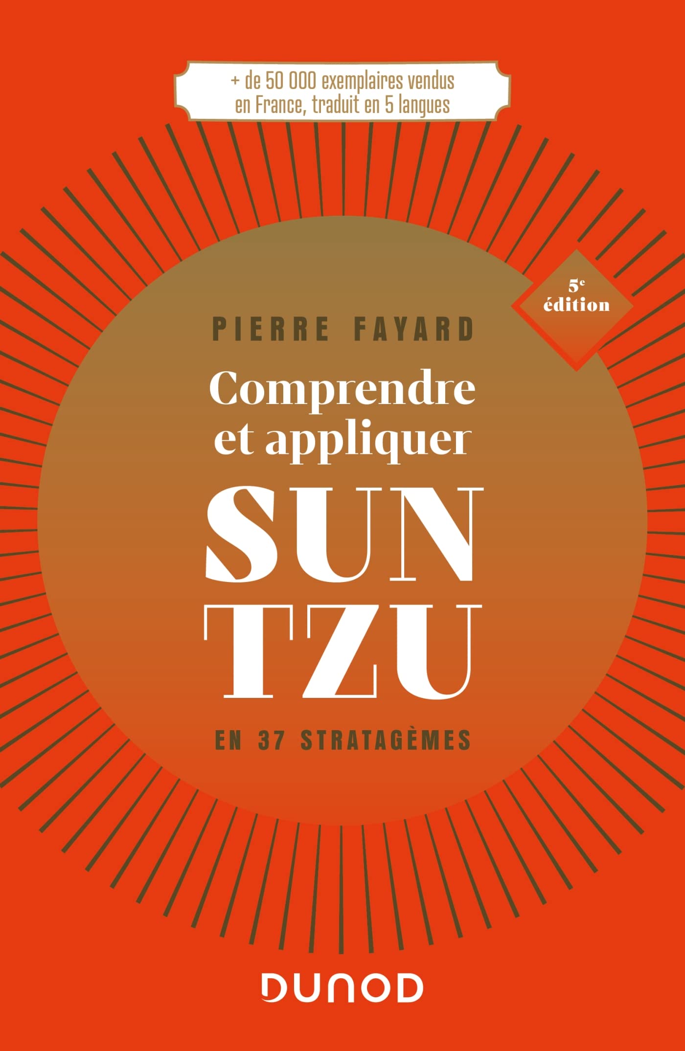 Comprendre et appliquer Sun Tzu - 5e éd.: En 37 stratagèmes 9782100843473