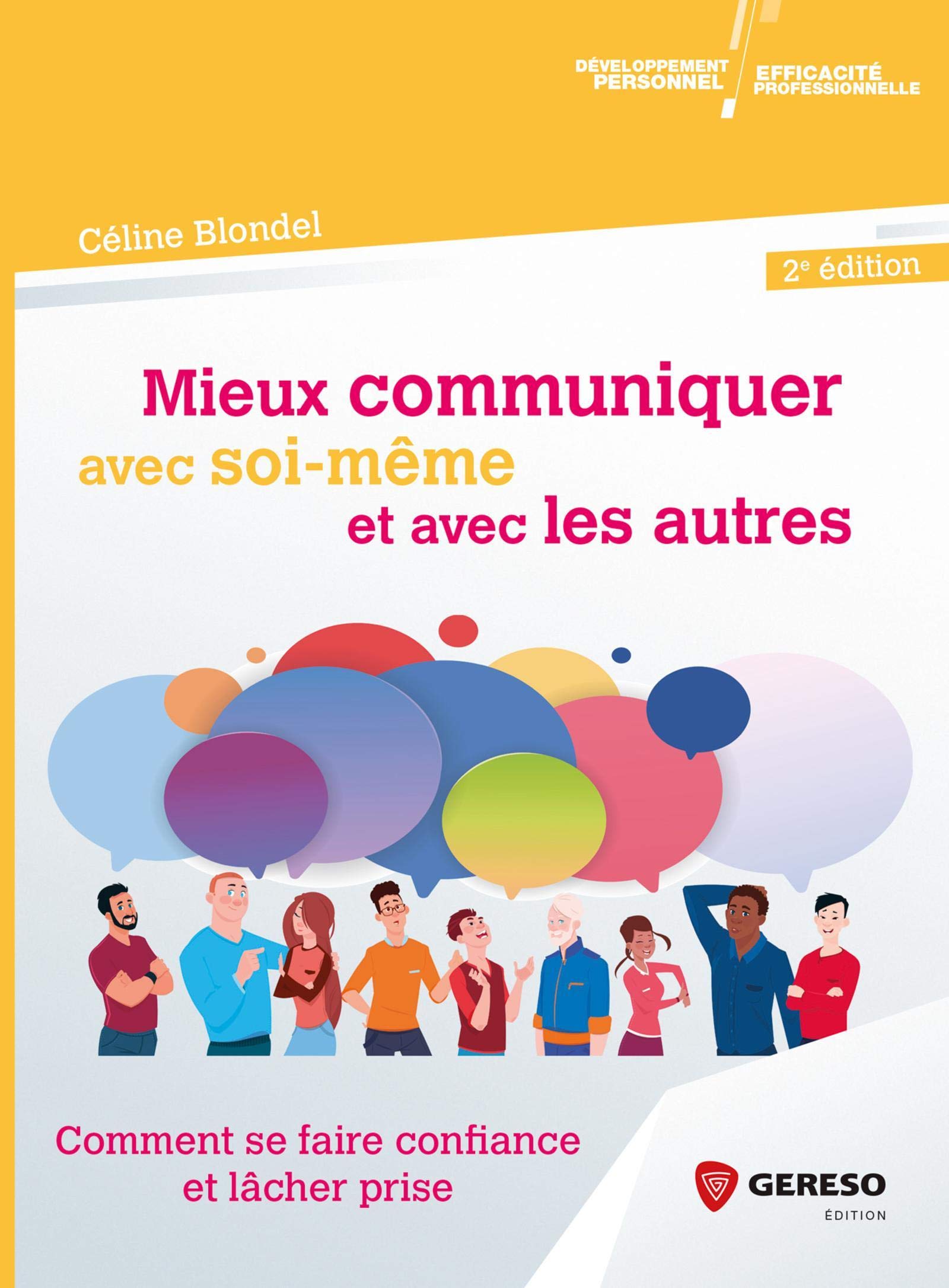 Mieux communiquer avec soi-même et avec les autres: Comment se faire confiance et lâcher prise 9782378901417