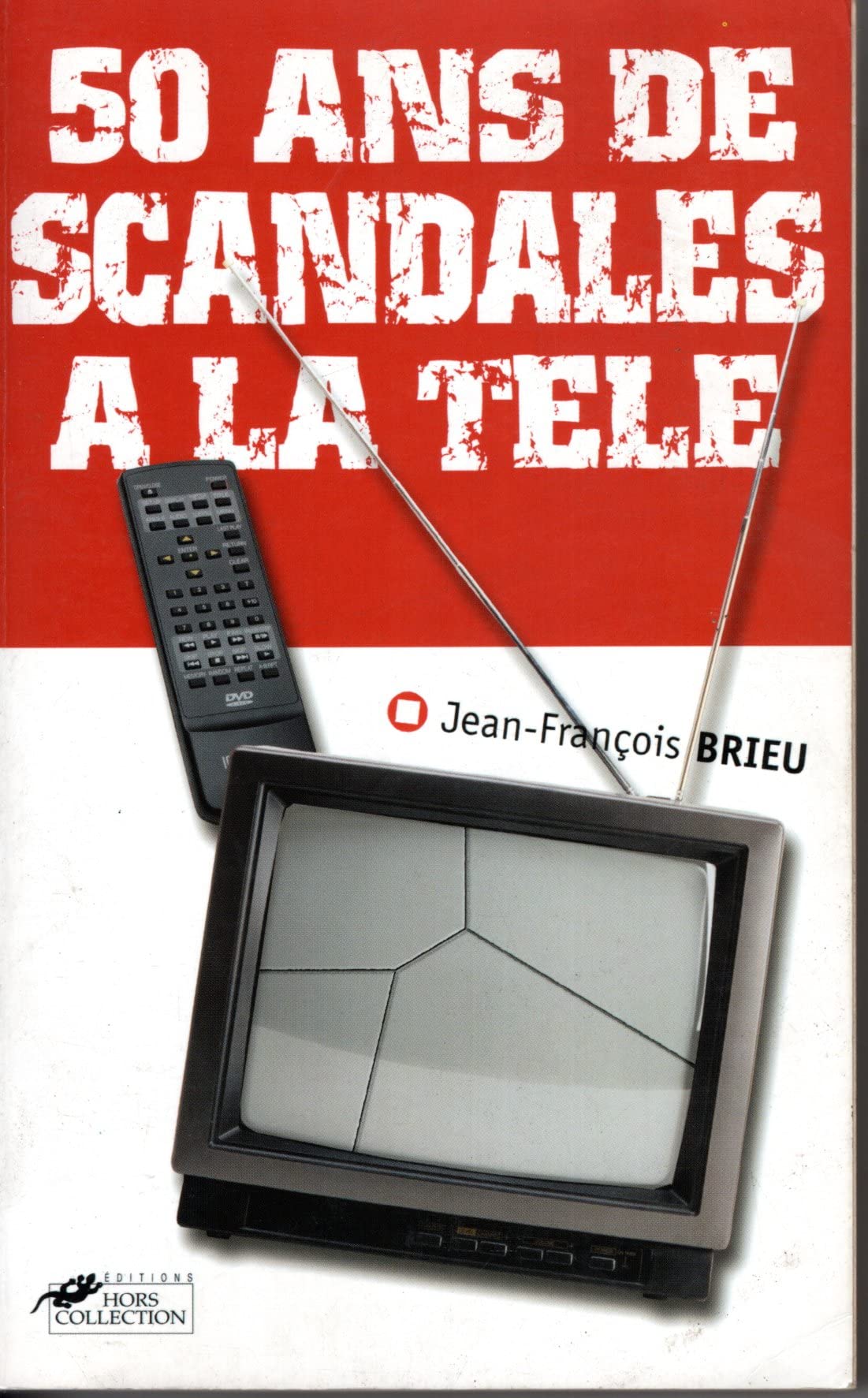 50 ans de scandales à la télé 9782258055667