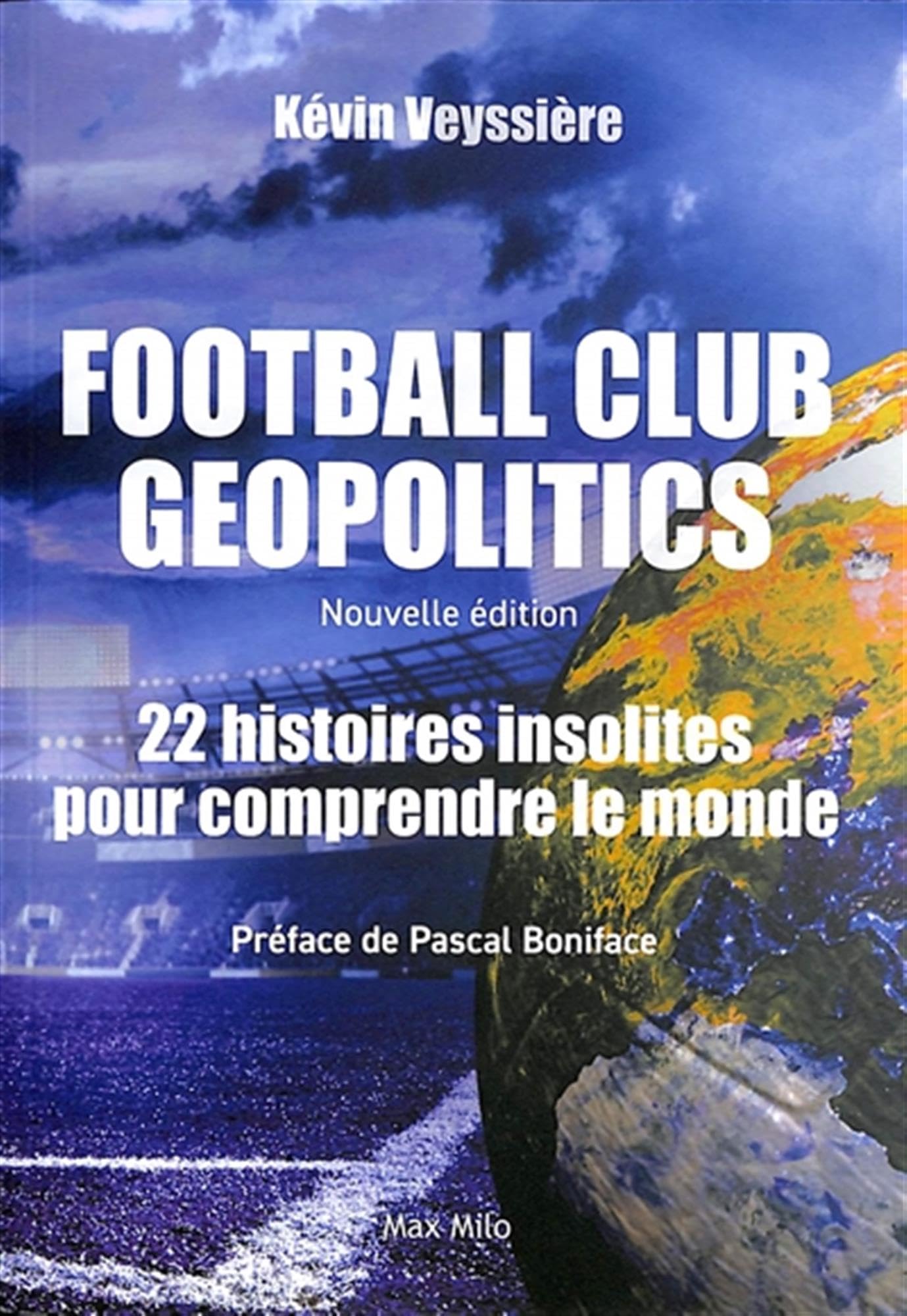 Football Club Geopolitics - Nouvelle édition: 22 histoires insolites pour comprendre le monde 9782315021581