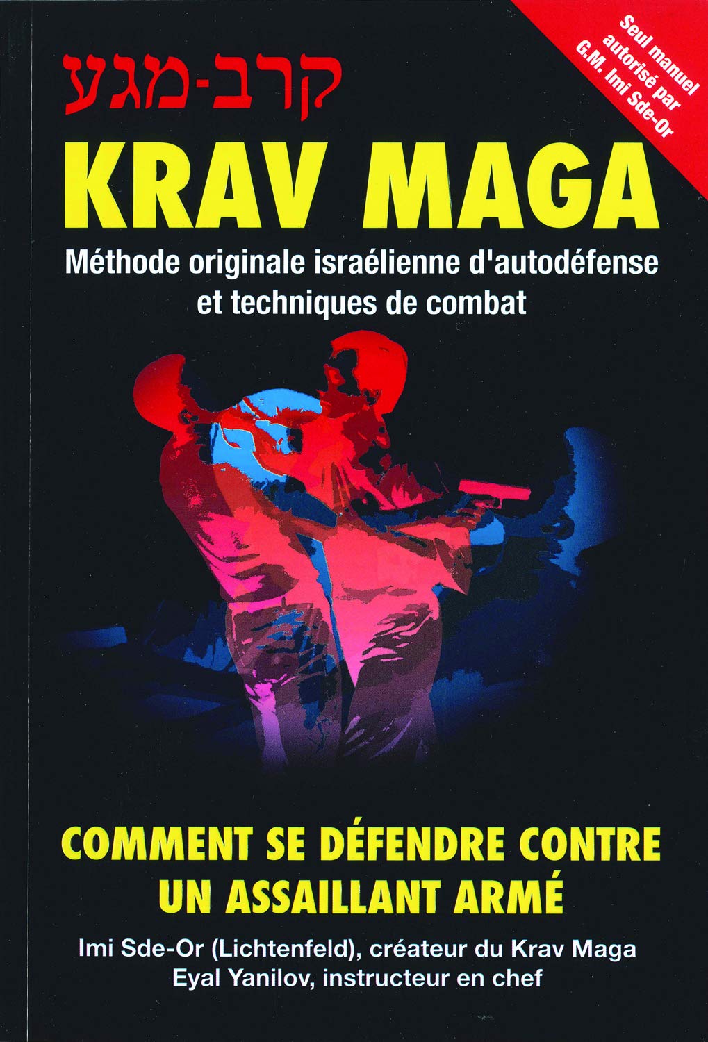 Krav-Maga: Comment se défendre contre un assaillant armé 9782846170703