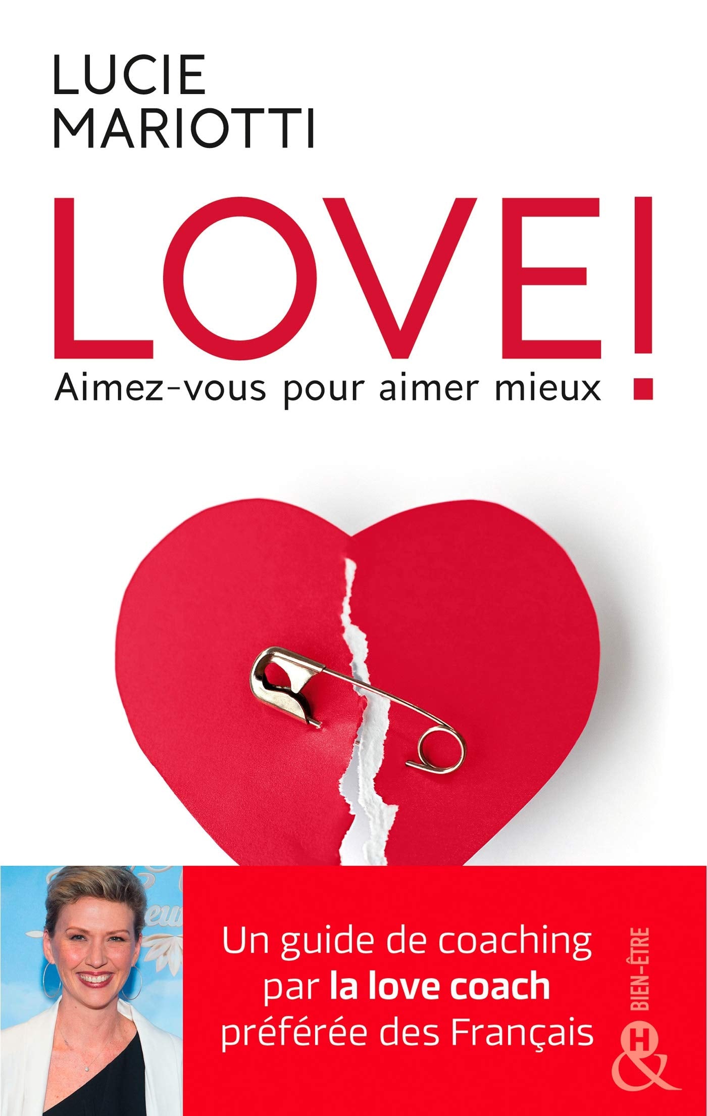 LOVE ! Aimez-vous pour aimer mieux: Le guide de coaching amoureux par la love coach TV préférée des français 9782280411622