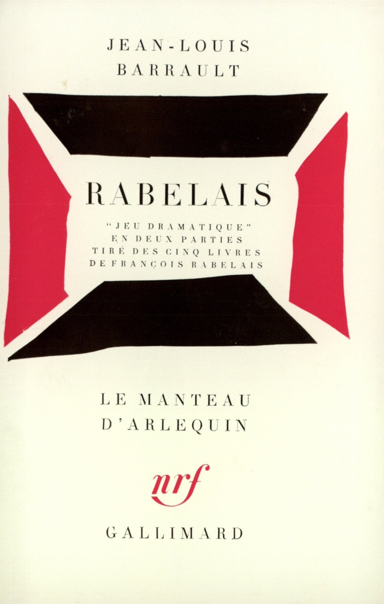 Rabelais: «Jeu dramatique» en deux parties tiré des cinq Livres de François Rabelais 9782070302987