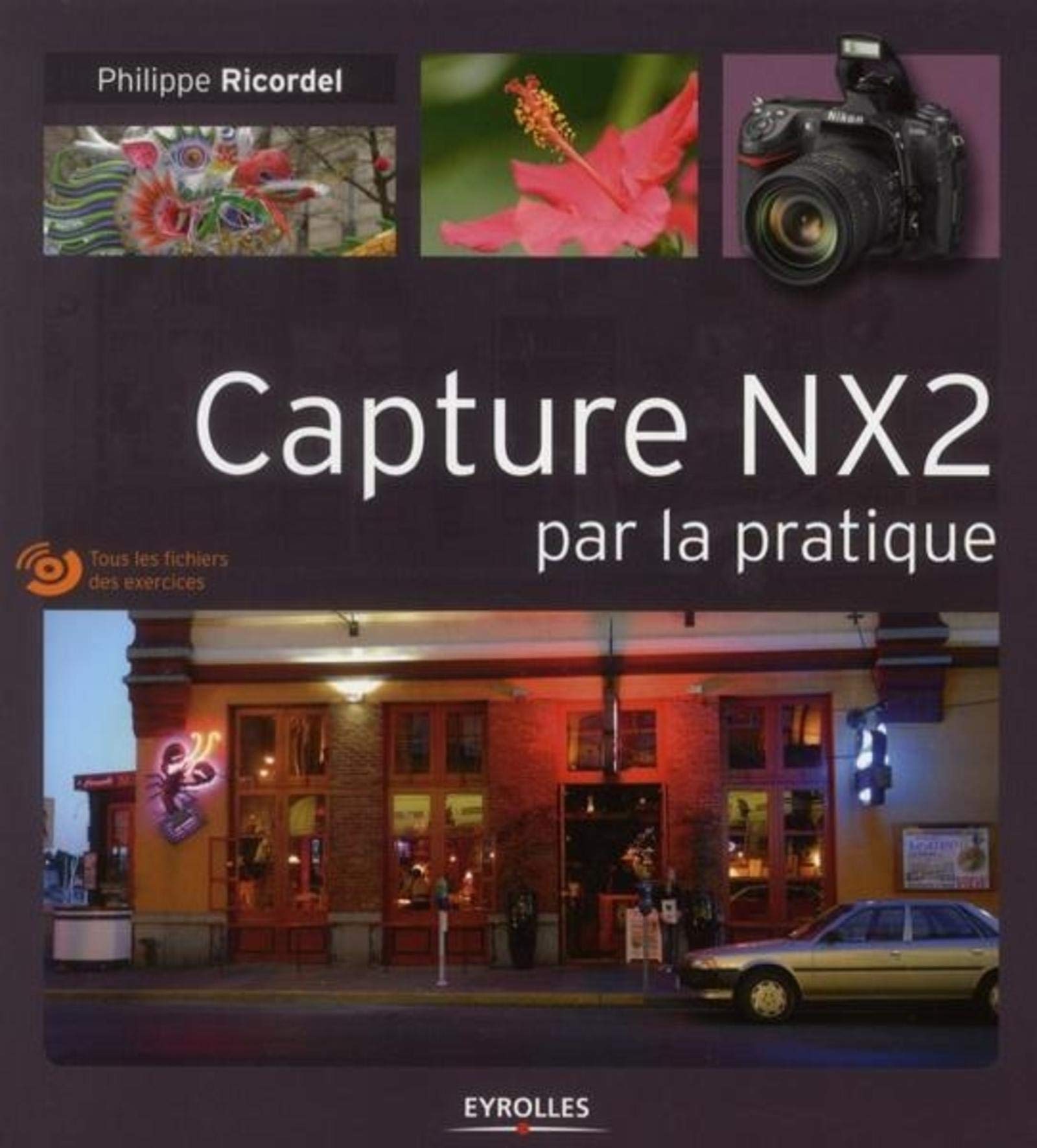 Capture NX2 par la pratique: Tous les fichiers des exercices sur cd-rom joint. 9782212125764